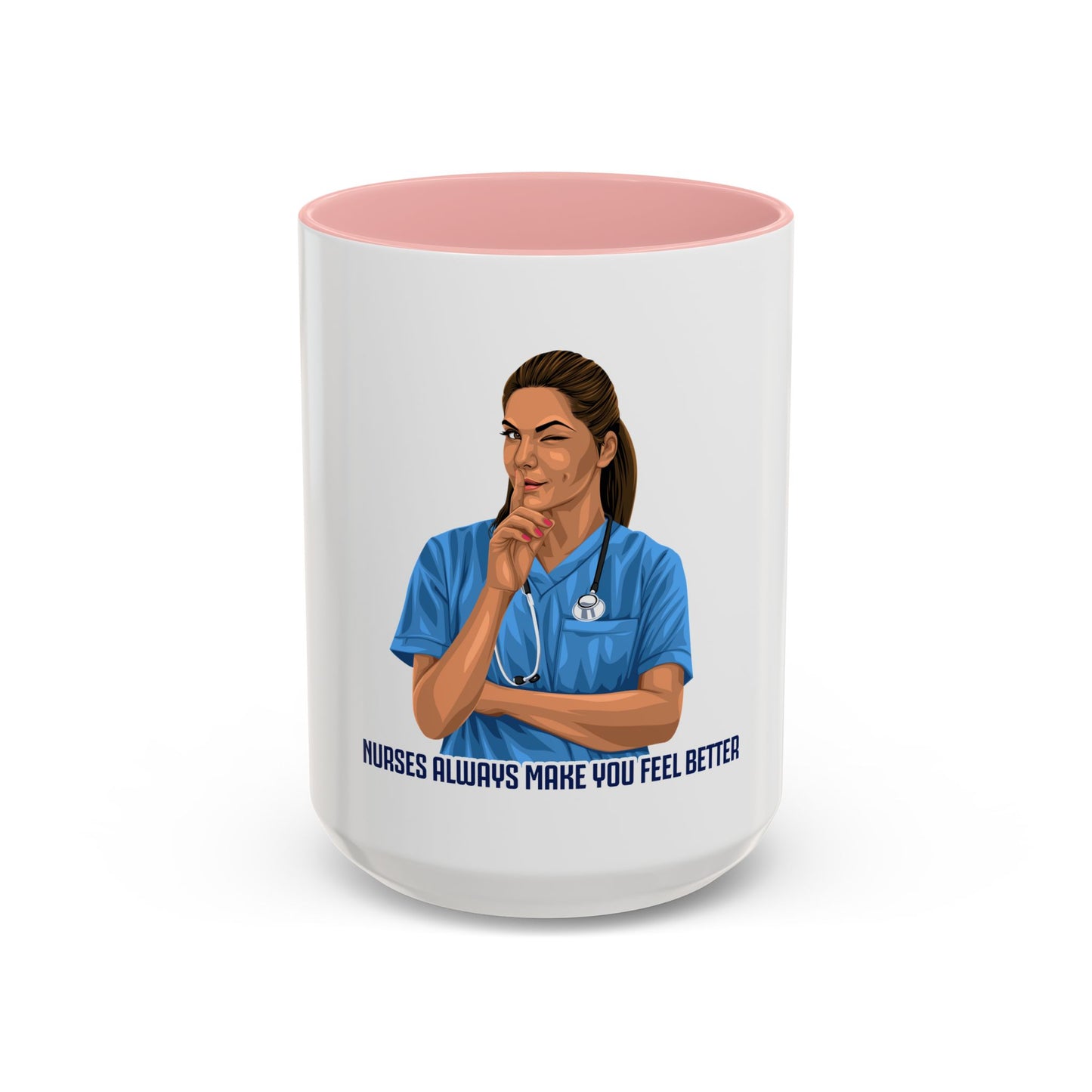 Nurse's Always make you feel Better   Accent Coffee Mug (11 & 15oz)