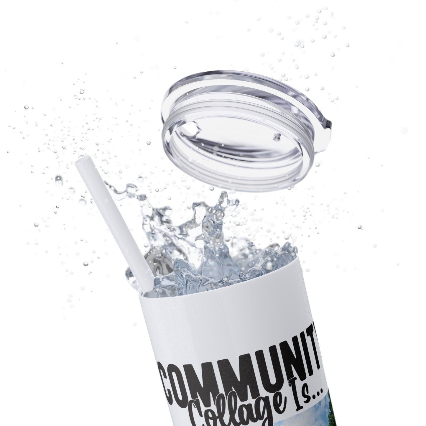 Community Collage is Easier Than Regular College - Skinny Tumbler w/Straw, 20oz