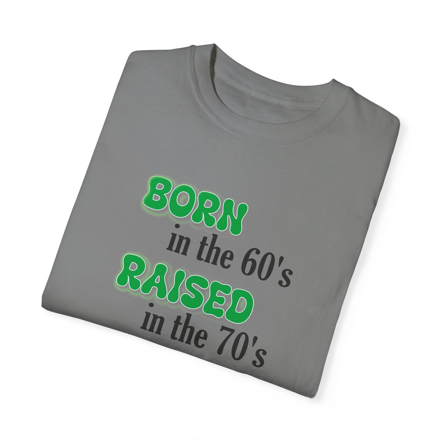 Born in the 60s Green lettered Unisex Garment-Dyed T-shirt