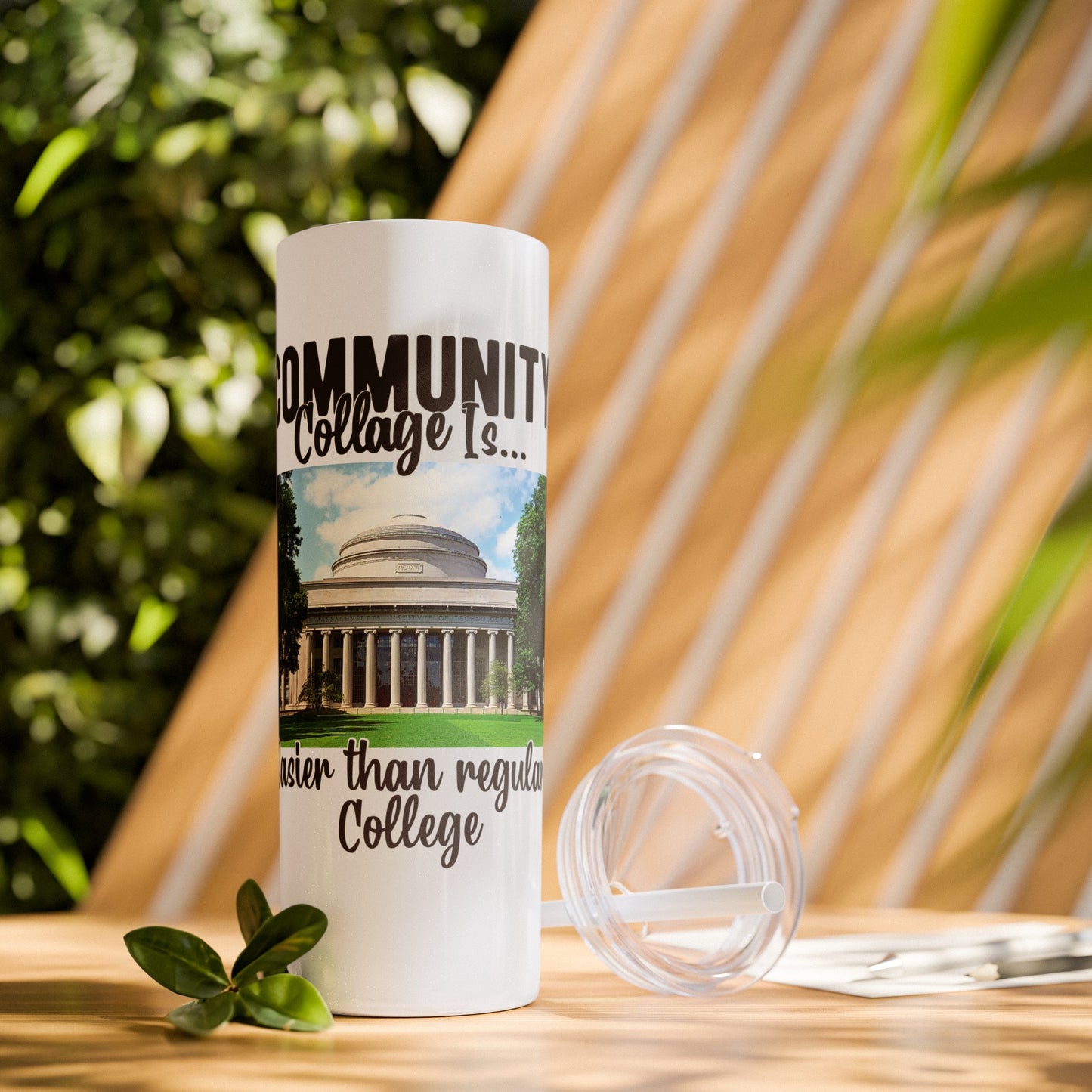 Community Collage is Easier Than Regular College - Skinny Tumbler w/Straw, 20oz