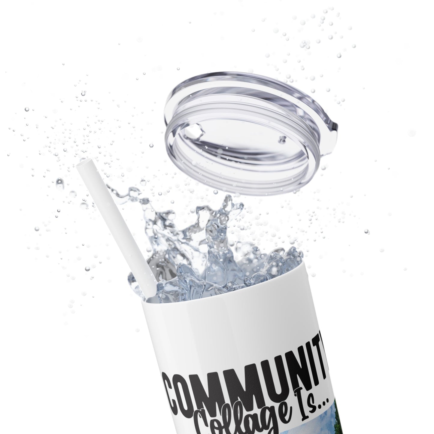 Community Collage is Easier Than Regular College - Skinny Tumbler with Straw, 20oz