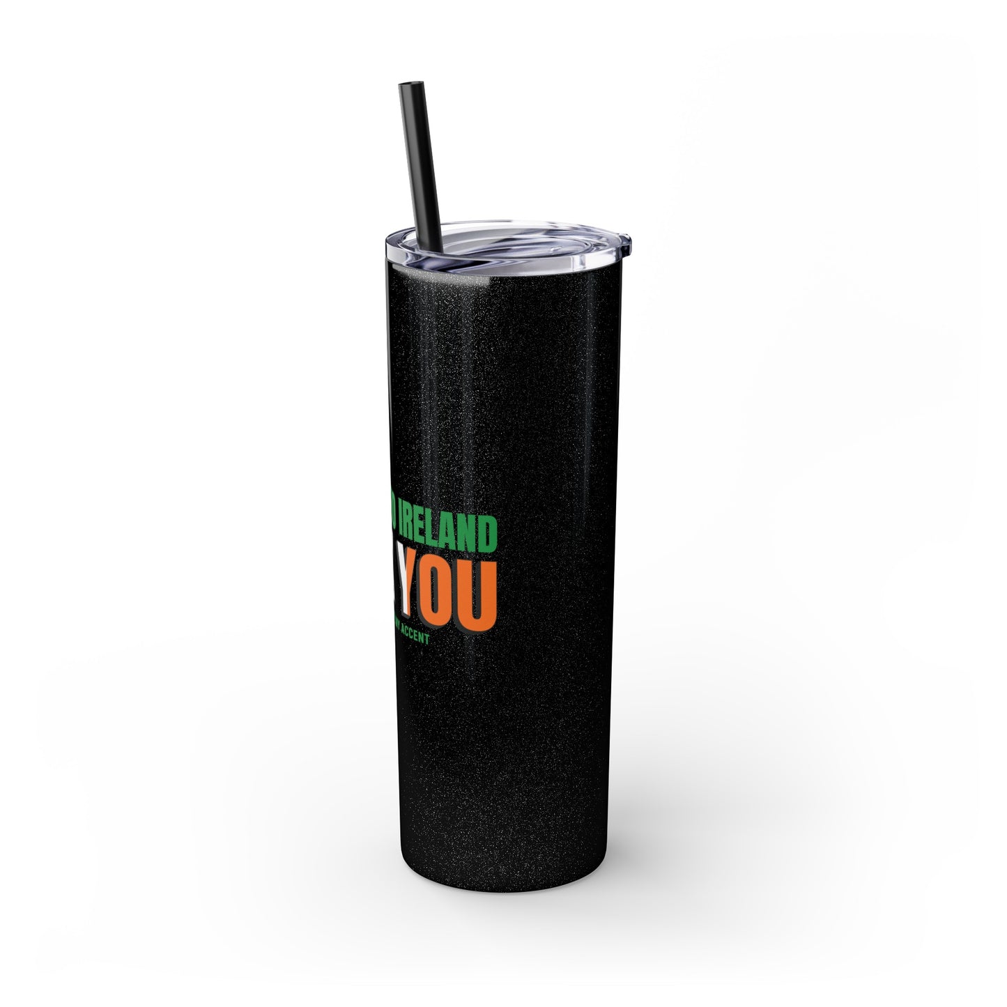 Welcome to Ireland- Fook You-  Skinny Stainless Steel Tumbler with Straw, 20oz