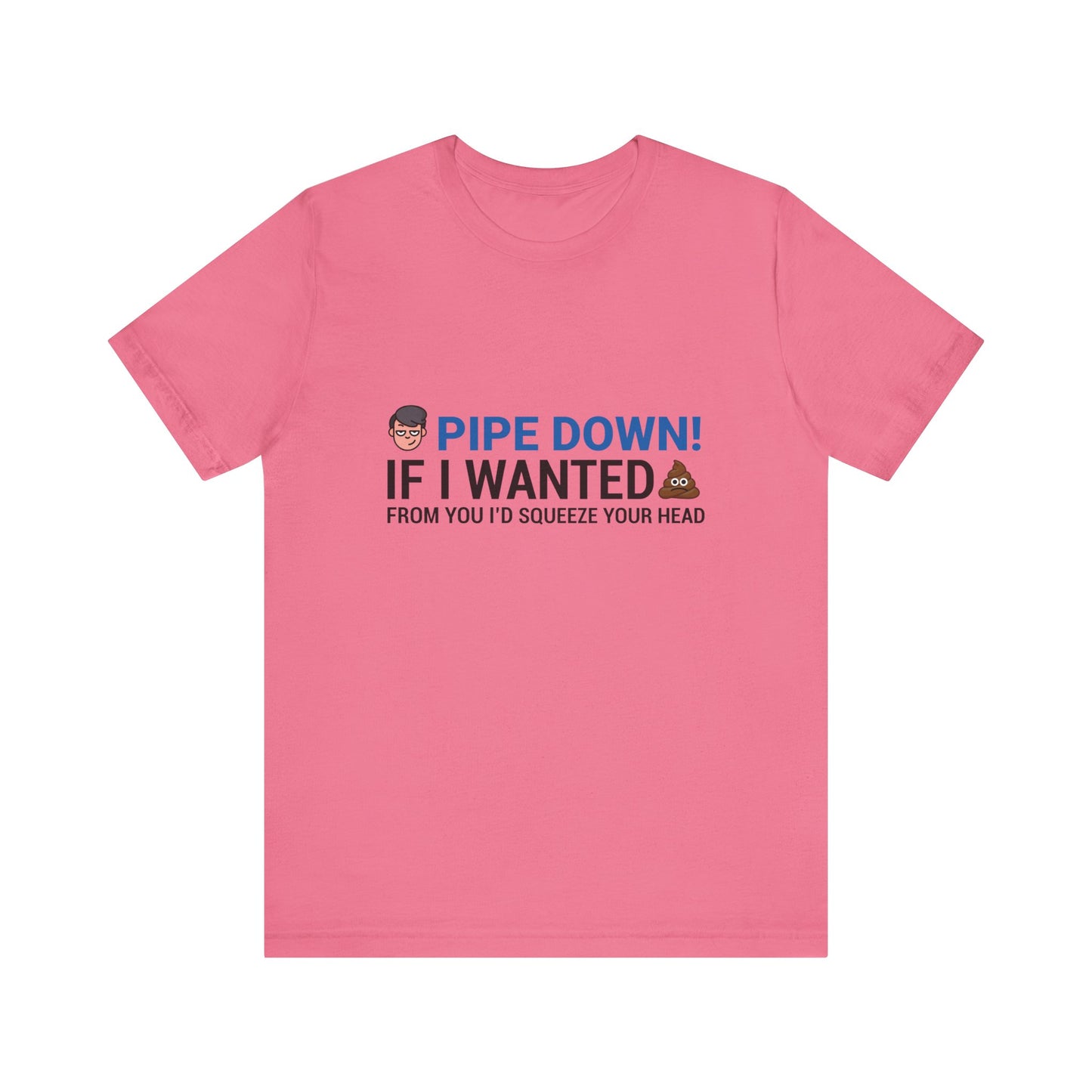 Pipe Down Unisex Jersey Short Sleeve Tee