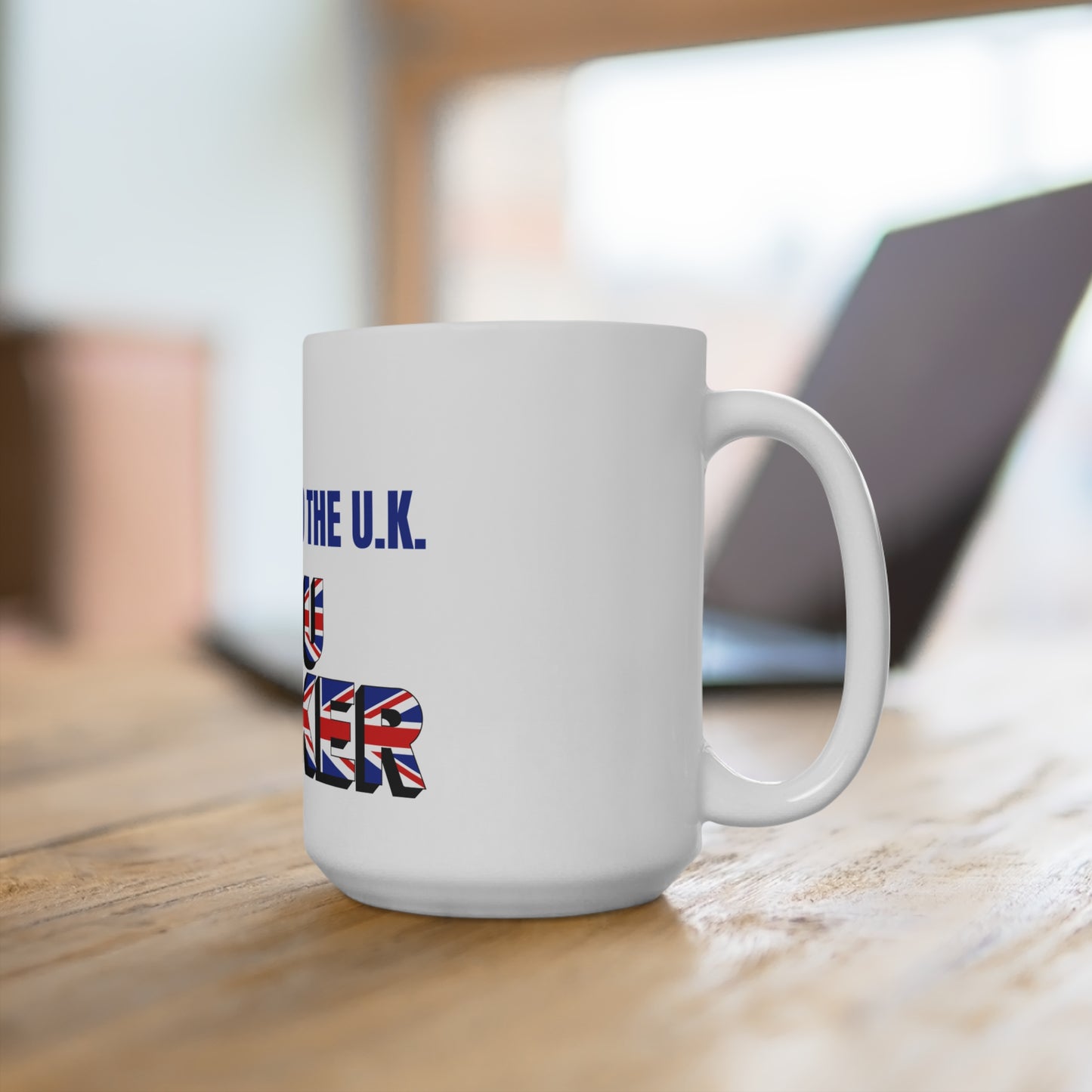 Welcome to the U.K.  You Wanker- Ceramic 15 oz. Mug