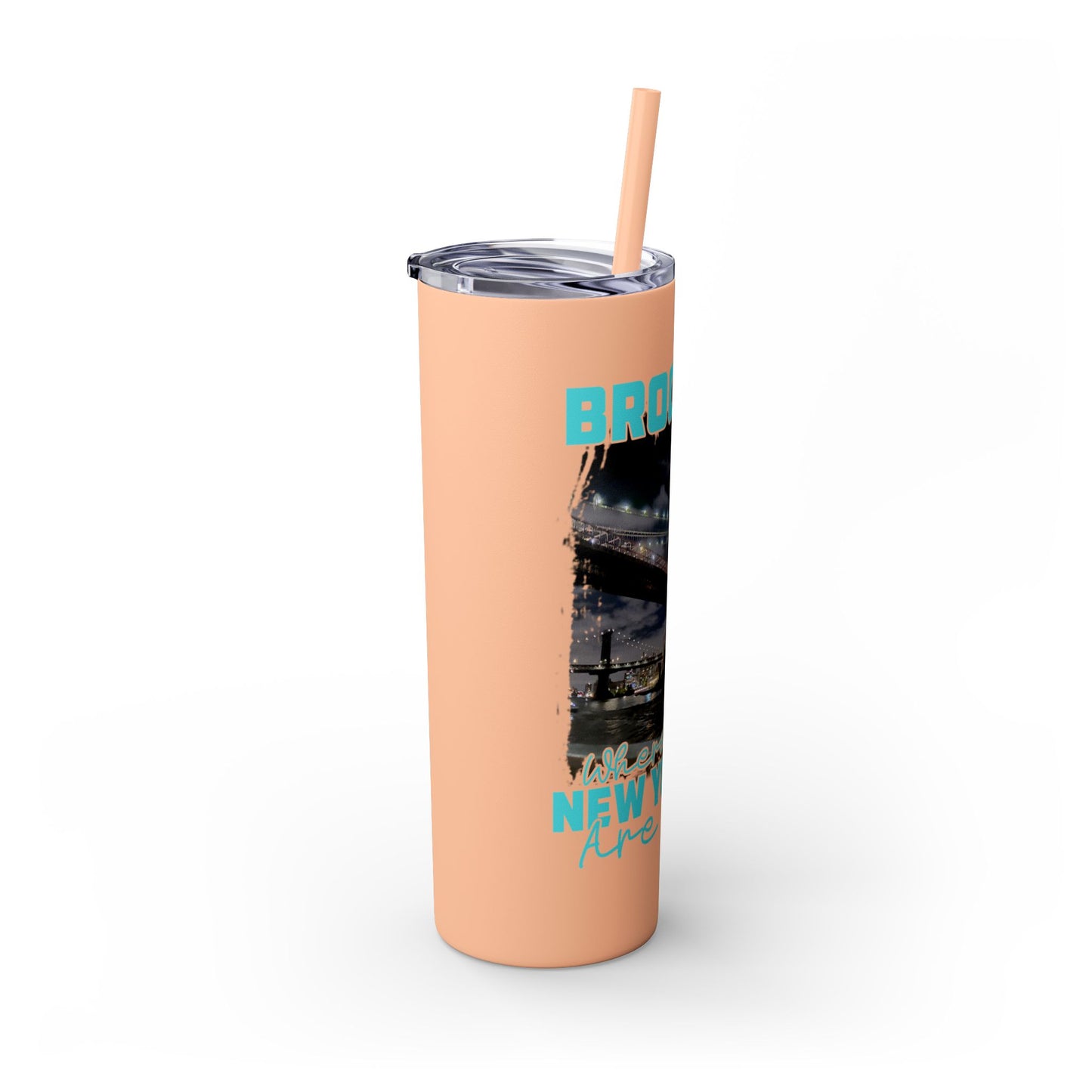 Brooklyn Where Real New Yorkers Are From - Skinny Stainless Steel Tumbler w/Straw, 20oz