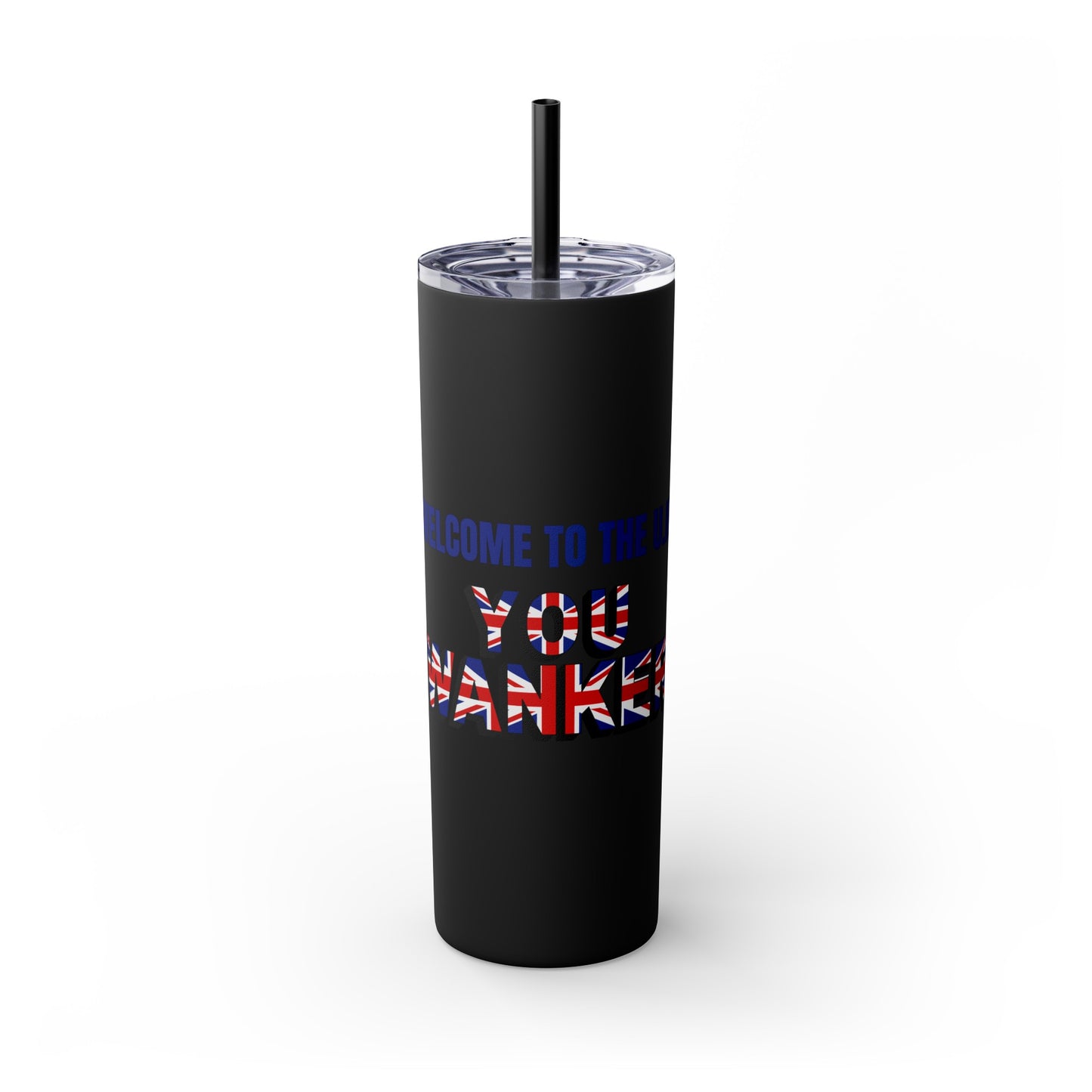 Welcome to the UK  You Wanker - Skinny Stainless Steel Tumbler with Straw, 20oz