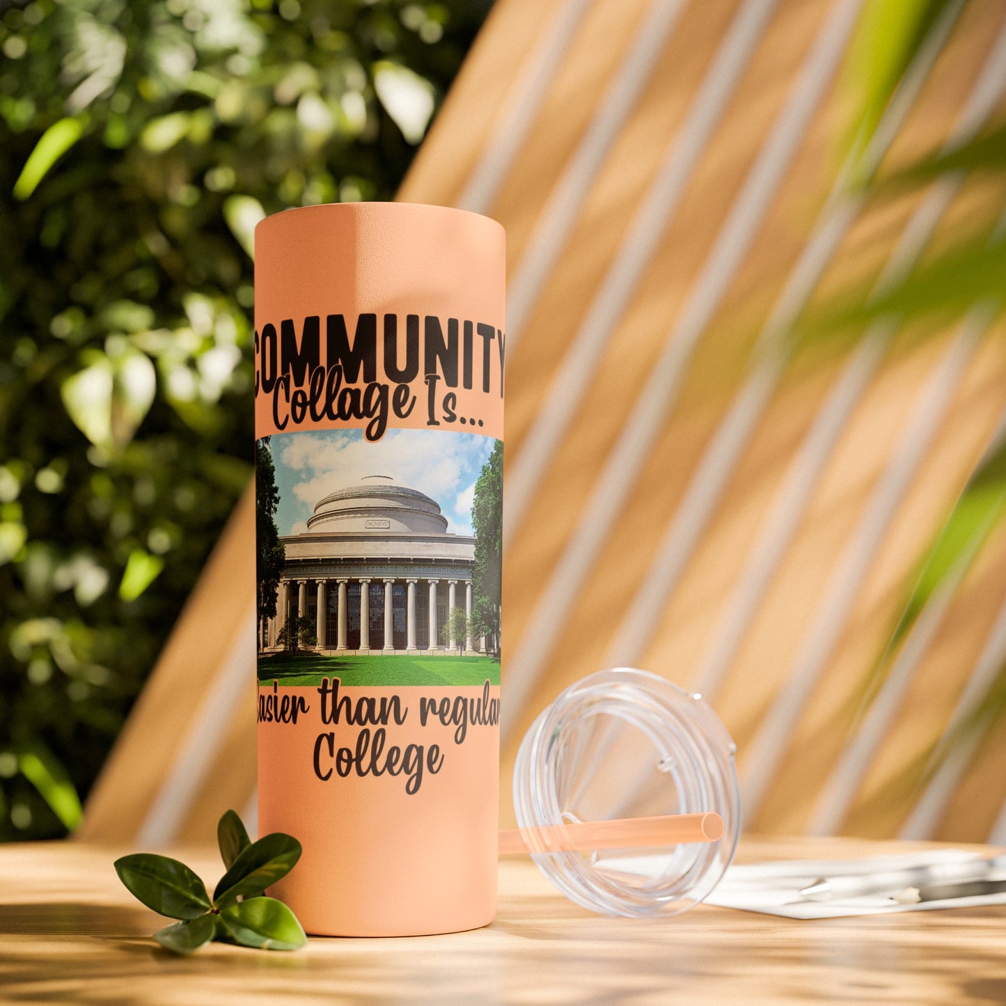 Community Collage is Easier Than Regular College - Skinny Tumbler with Straw, 20oz