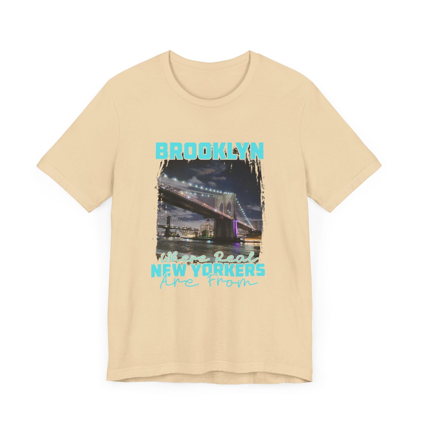 Brooklyn where real New Yorkers are from  Unisex Jersey Short Sleeve Tee