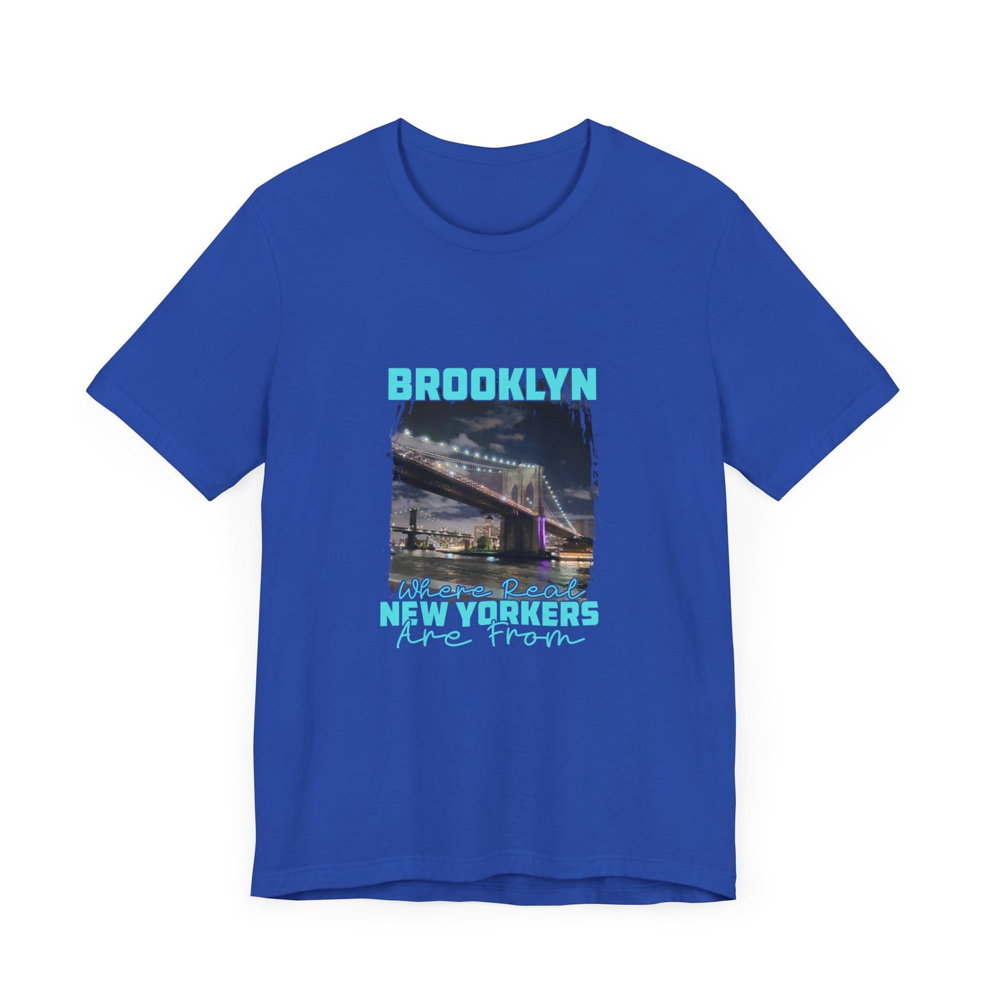 Brooklyn, where real New Yorkers are from Unisex Short Sleeve Tee