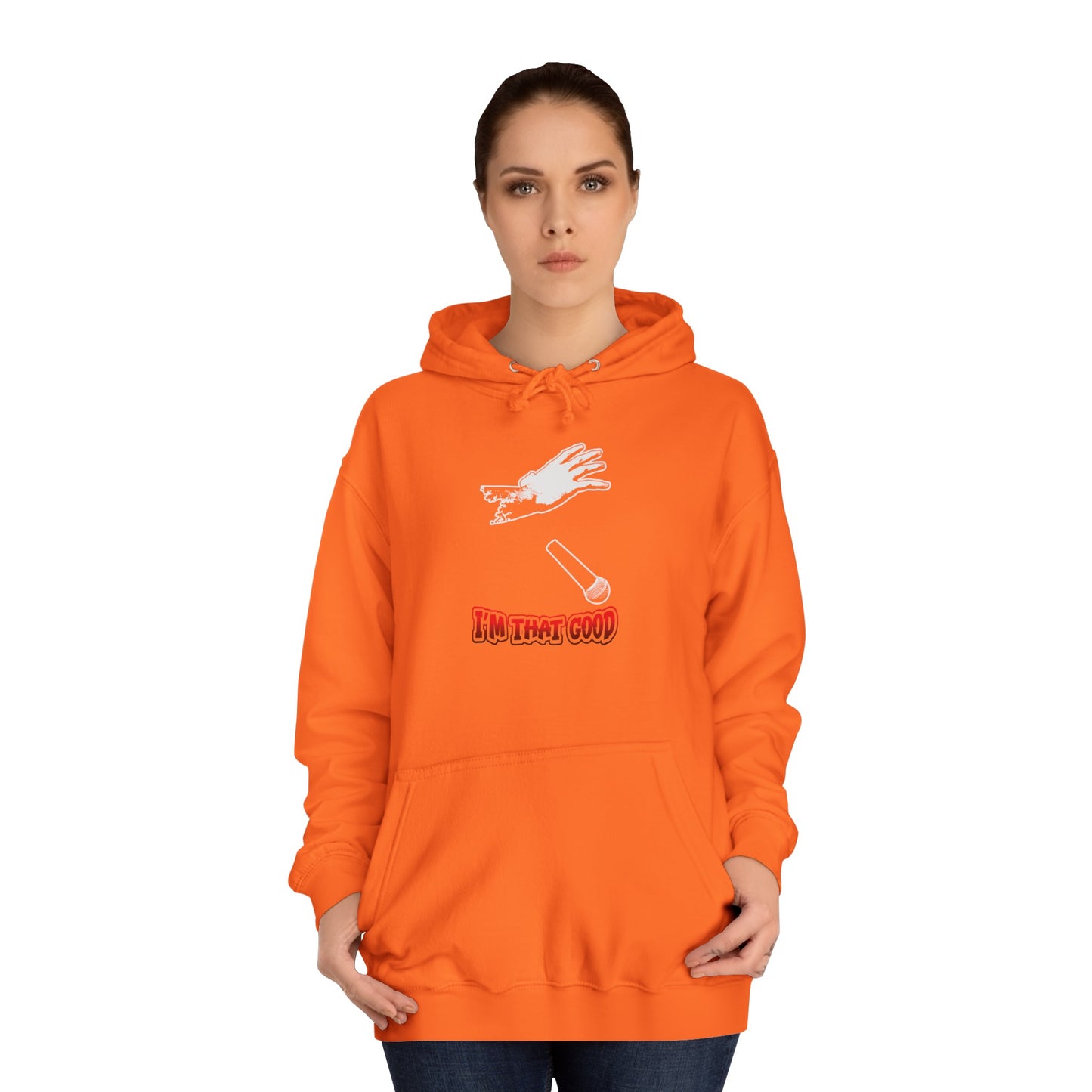 I'm that good Unisex College Hoodie- front placement