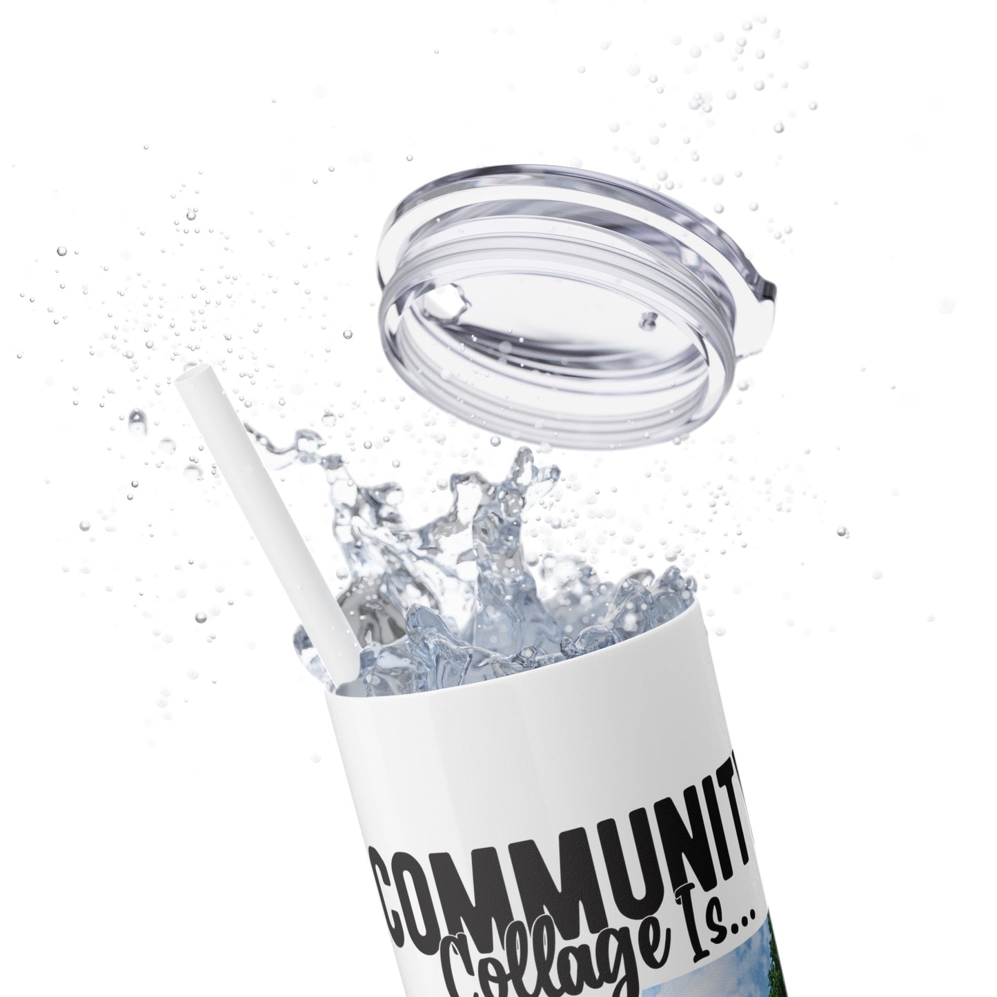 Community Collage is Easier Than Regular College - Skinny Tumbler w/Straw, 20oz