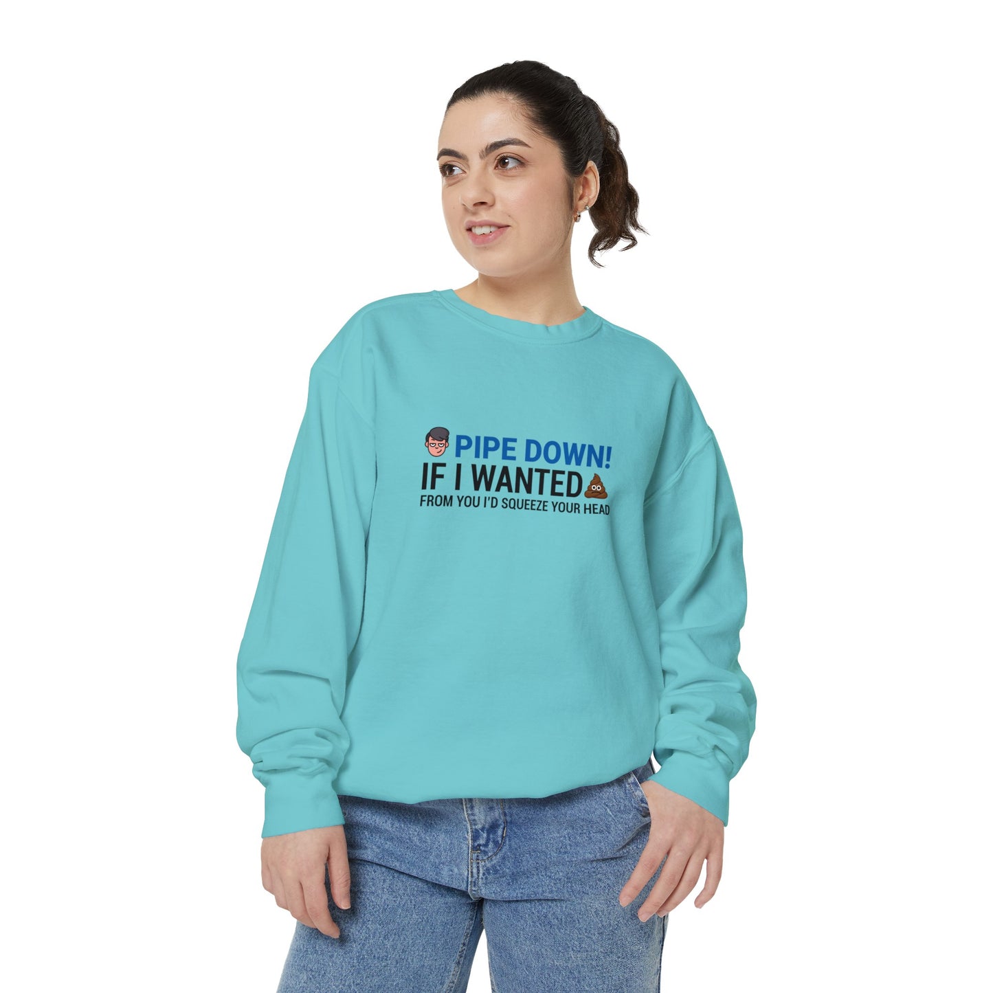 Pipe down  Unisex Garment-Dyed Sweatshirt