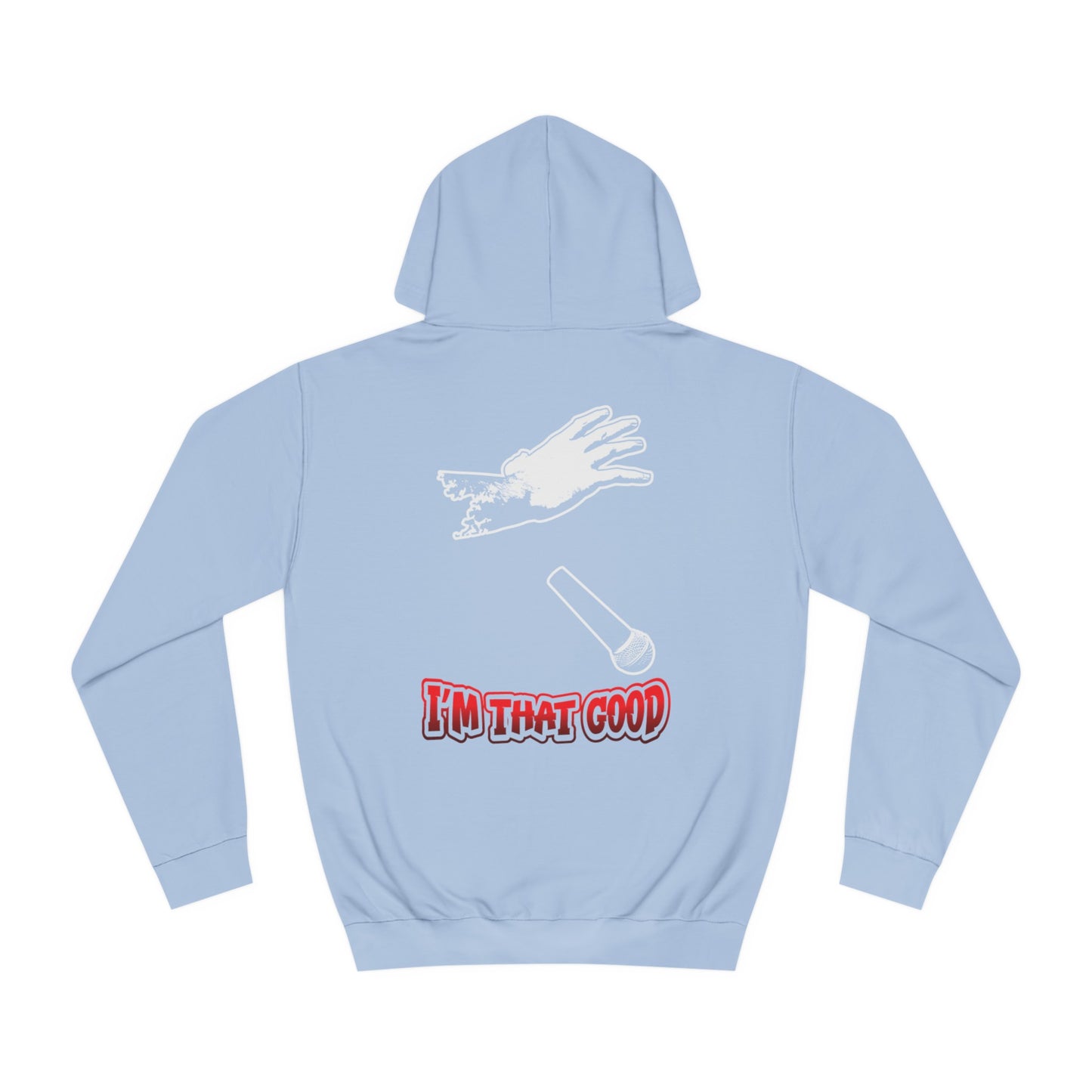 I'm that good Unisex College Hoodie- front placement