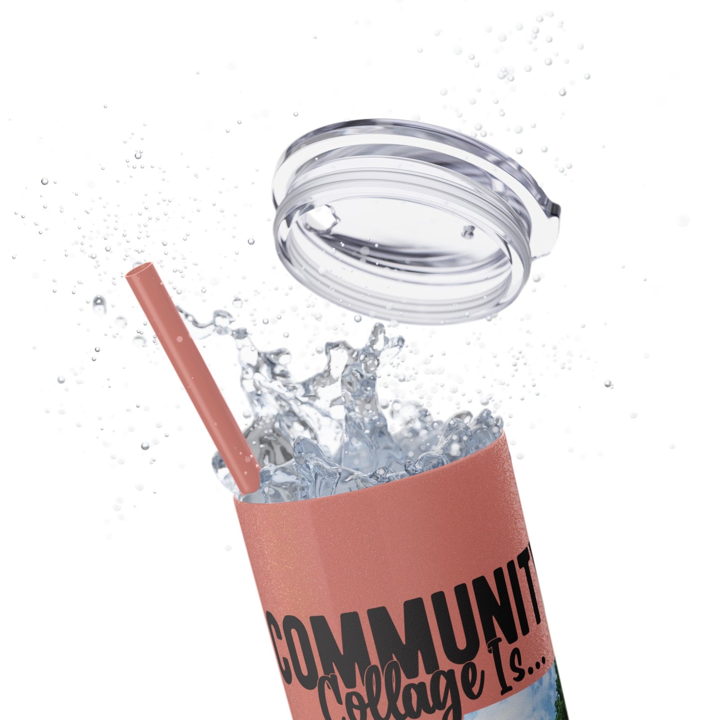 Community Collage is Easier Than Regular College - Skinny Tumbler w/Straw, 20oz