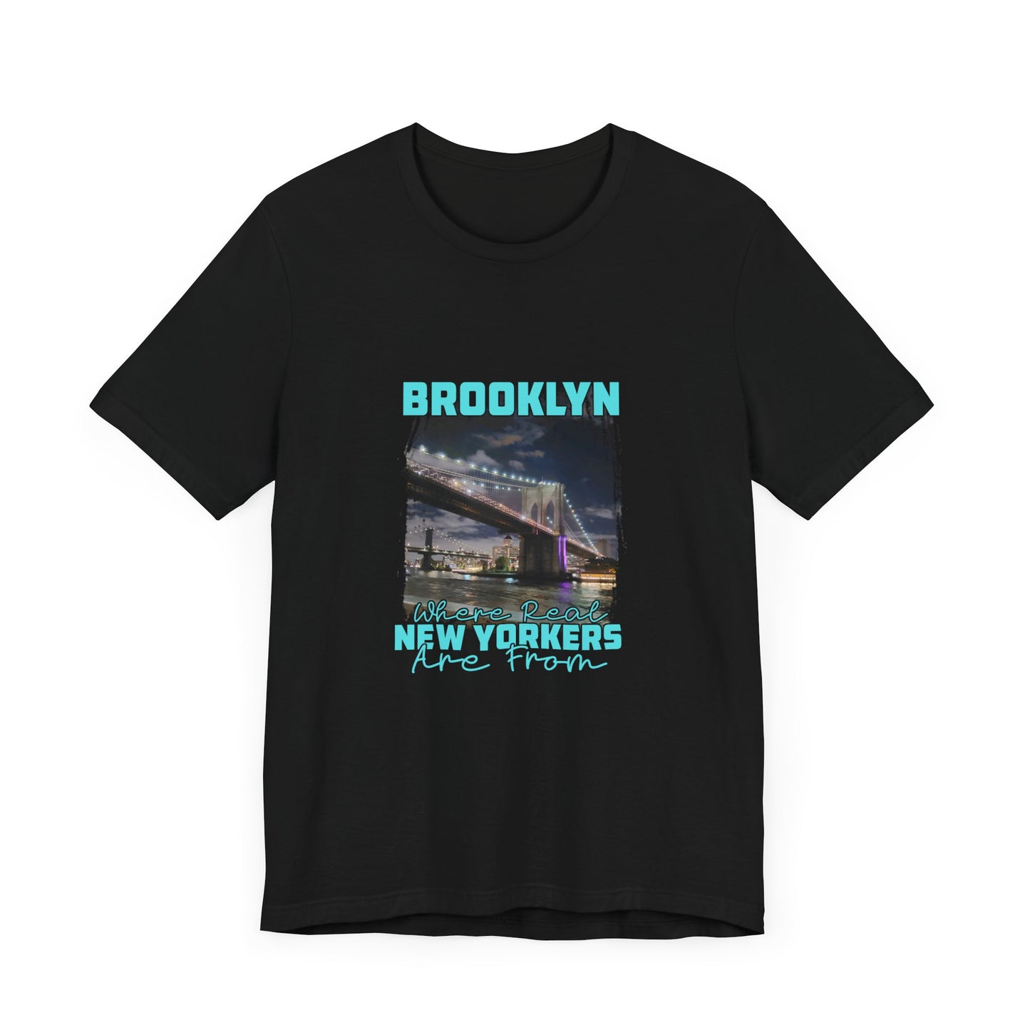 Brooklyn, where real New Yorkers are from Unisex Short Sleeve Tee