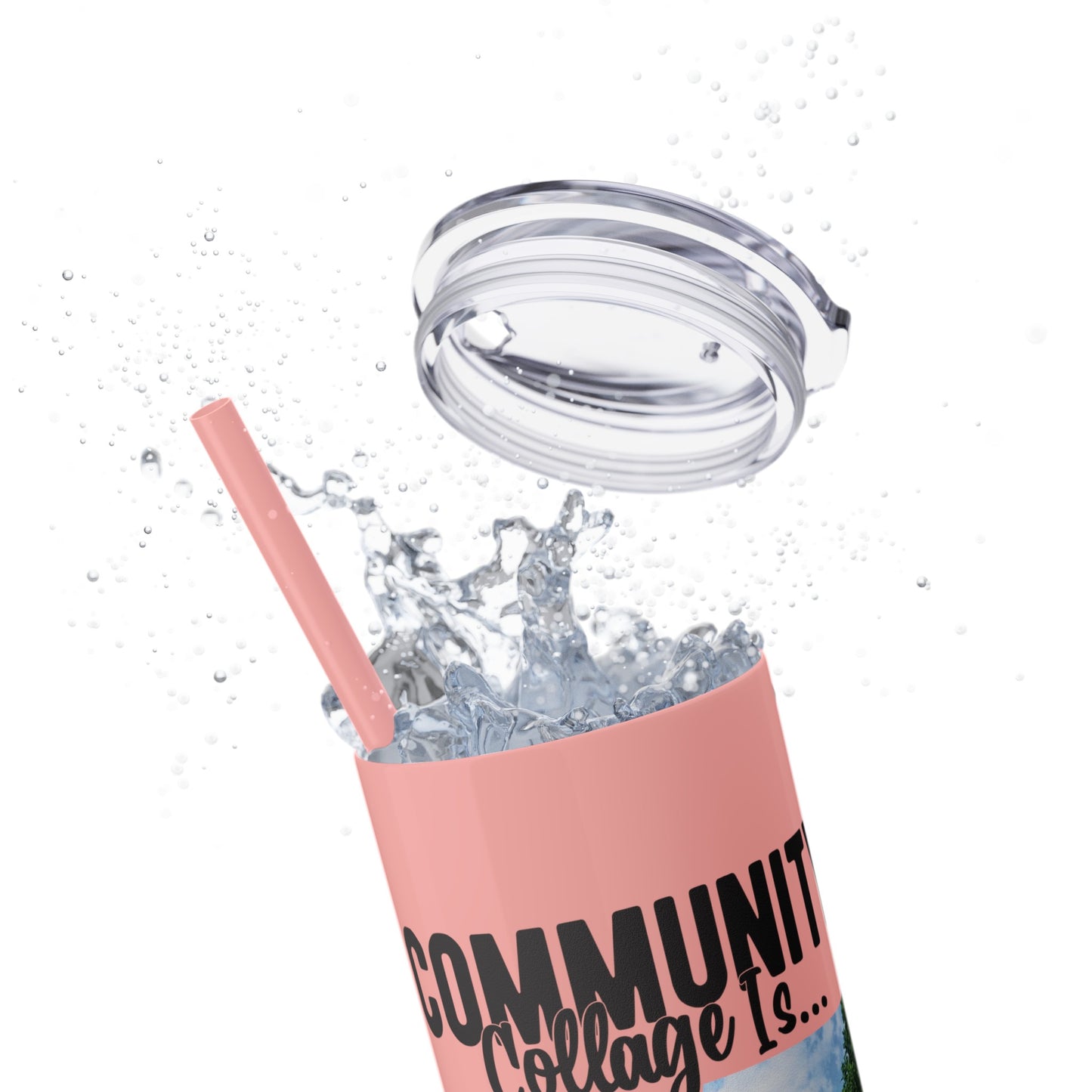 Community Collage is Easier Than Regular College - Skinny Tumbler w/Straw, 20oz