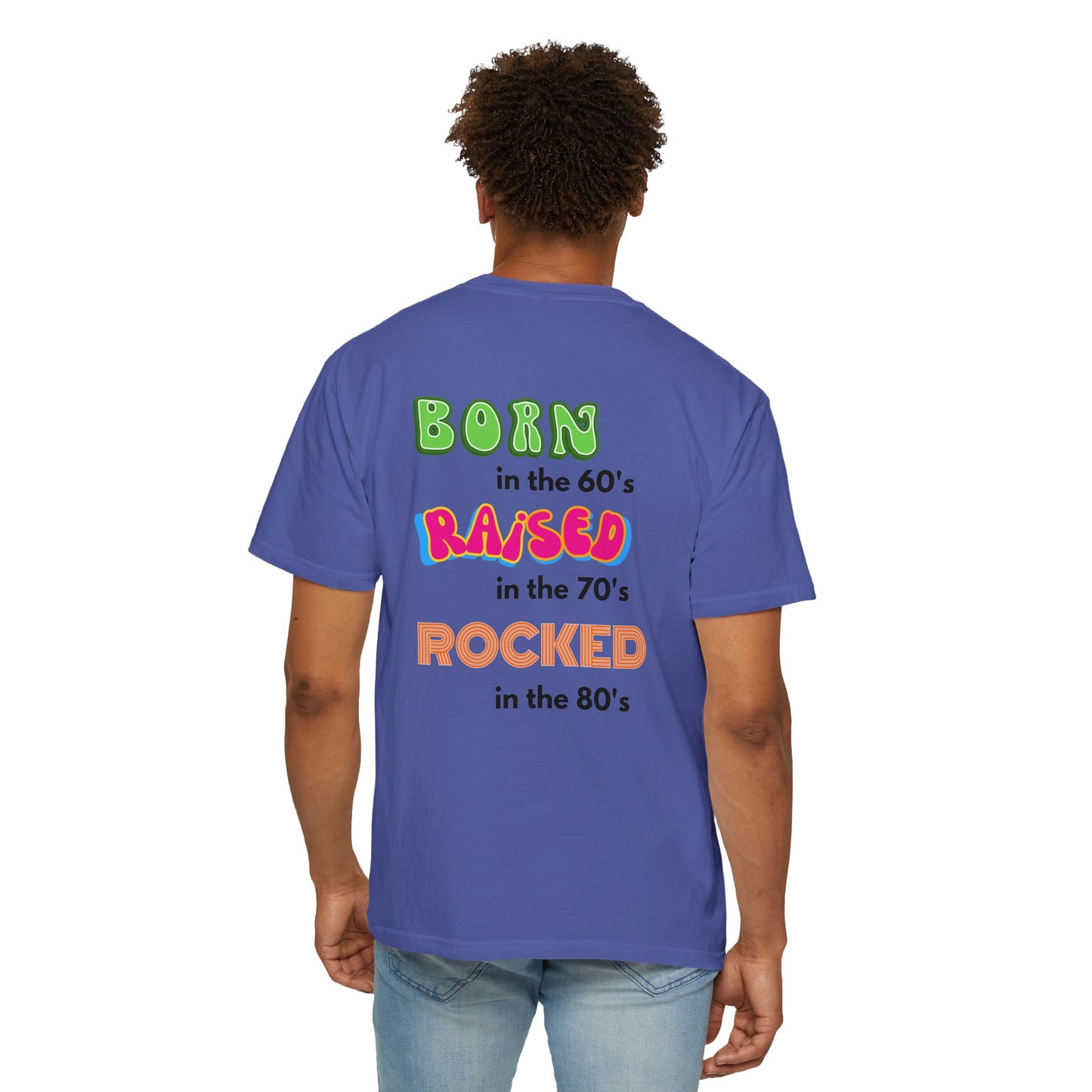 Born in the 60's multicolored design for Lighter T Shirts on Back Unisex Garment-Dyed