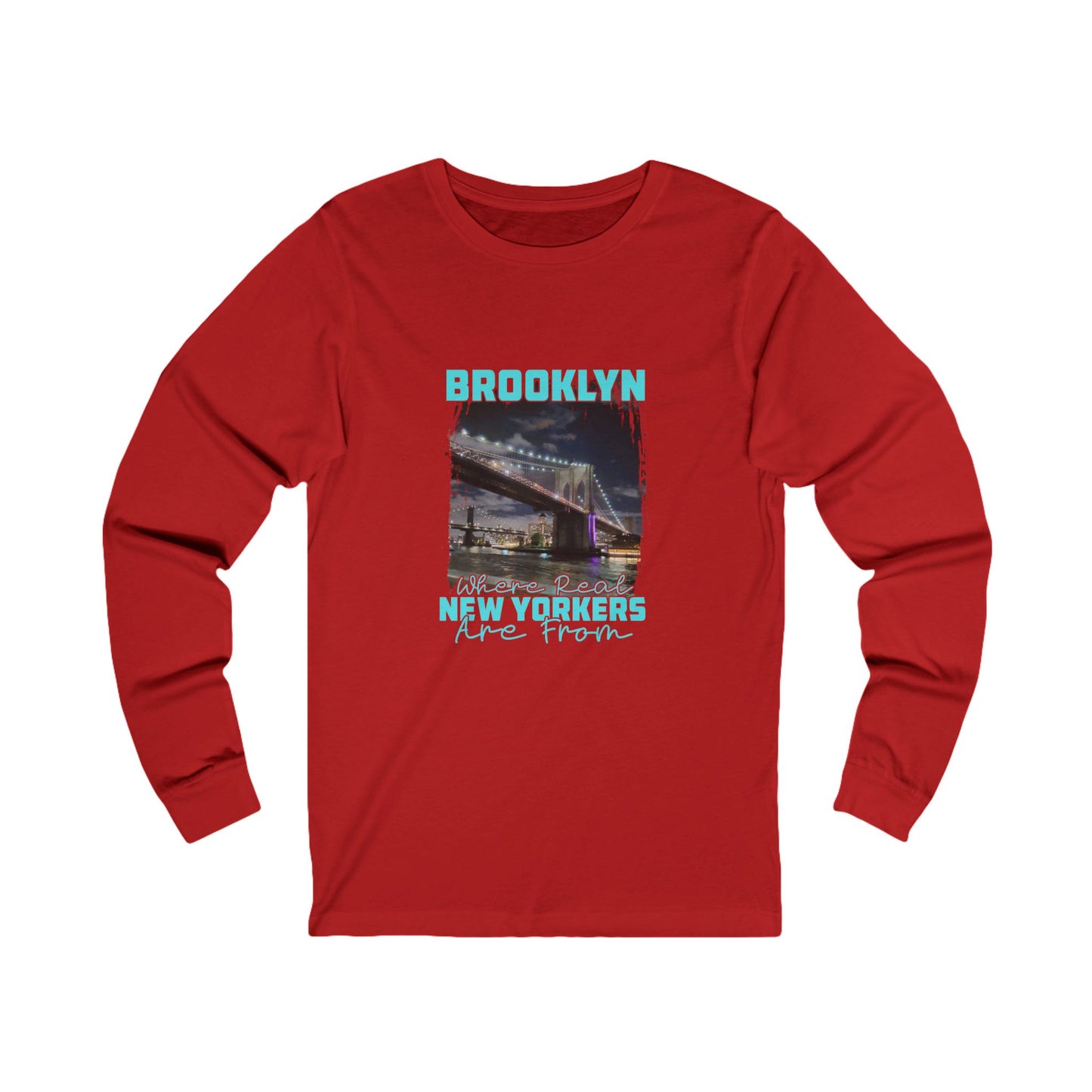 Brooklyn, Where Real New Yorkers Are From - Unisex Jersey Long Sleeve Tee