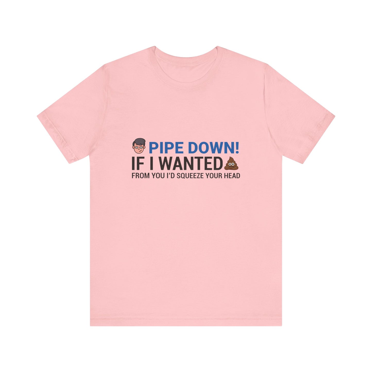 Pipe Down Unisex Jersey Short Sleeve Tee