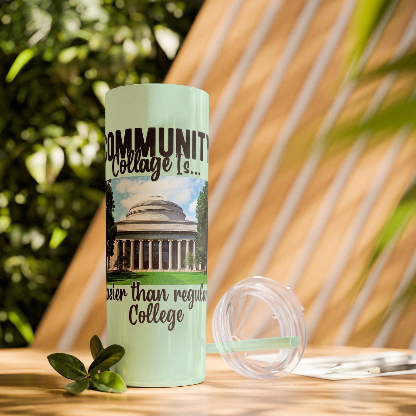 Community Collage is Easier Than Regular College - Skinny Tumbler w/Straw, 20oz