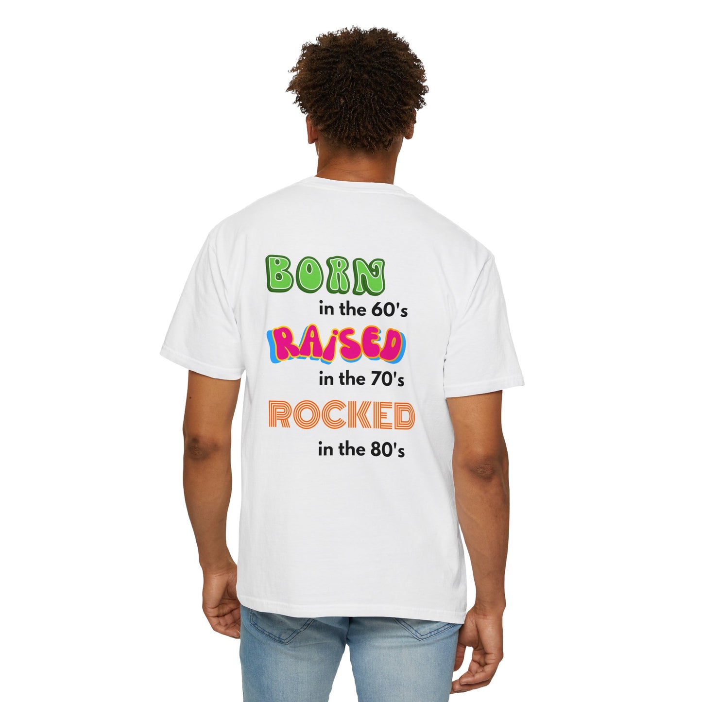 Born in the 60's multicolored design for Lighter T Shirts on Back Unisex Garment-Dyed