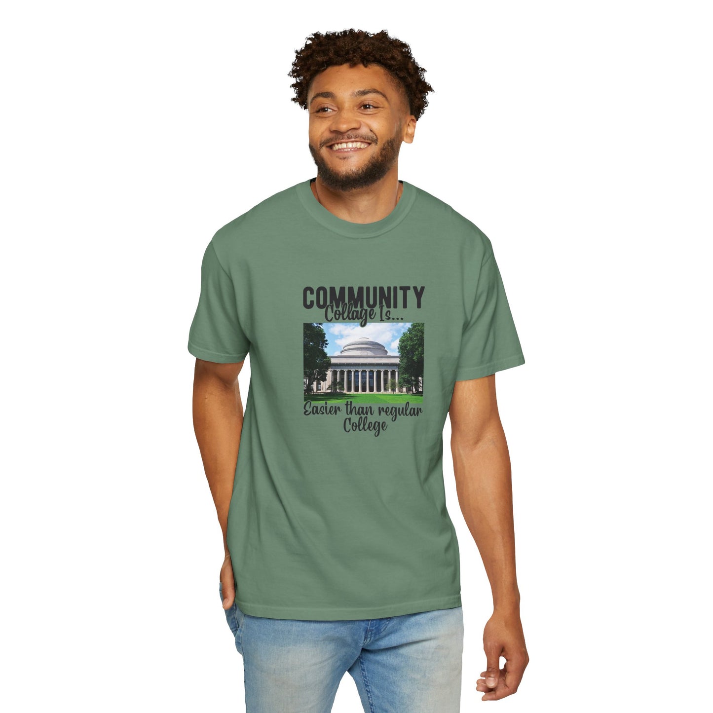 Community Collage is Easier Than Regular College-  Unisex Garment-Dyed T-shirt