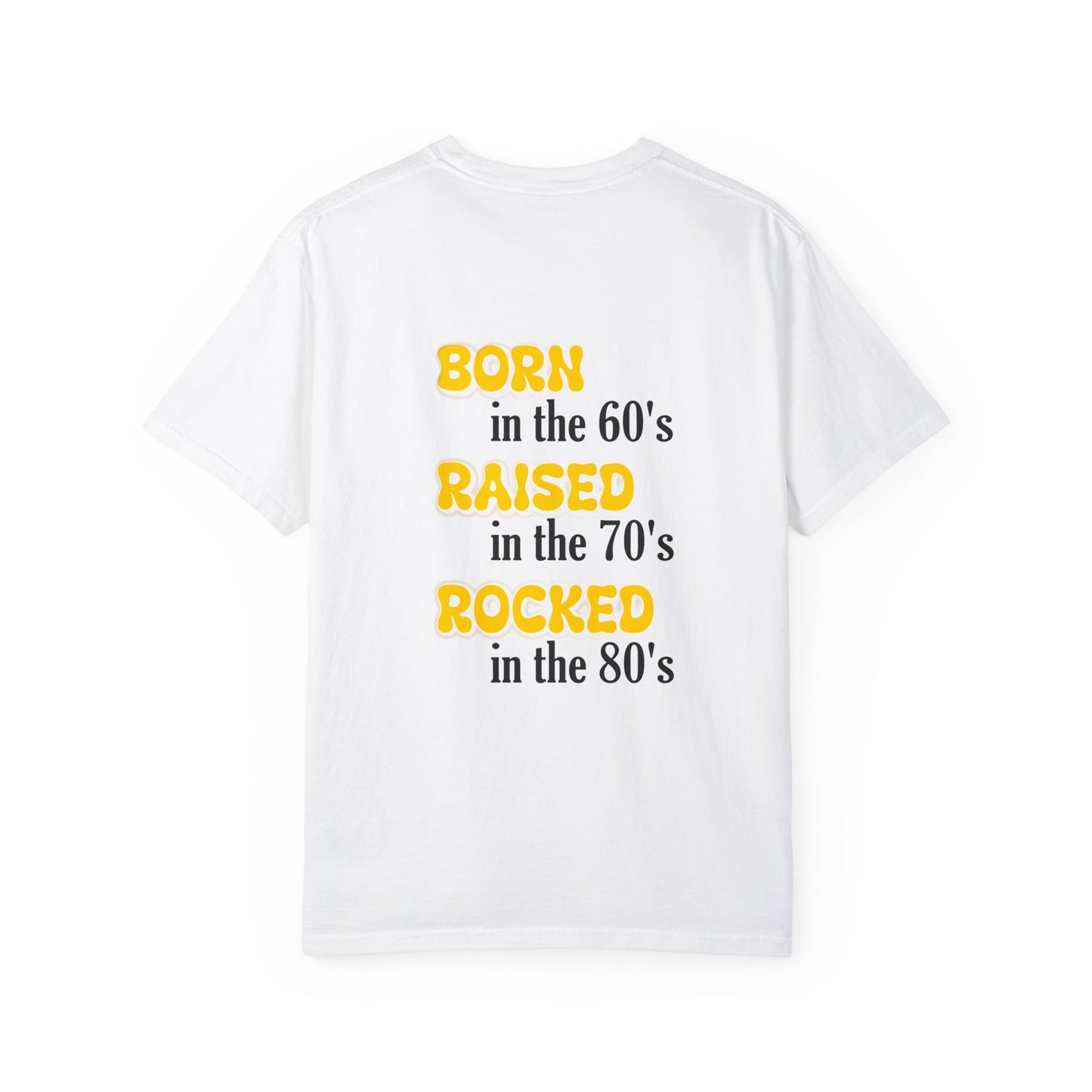 Born in the 60s yellow & Black lettering  back design Unisex Garment-Dyed T-shirt