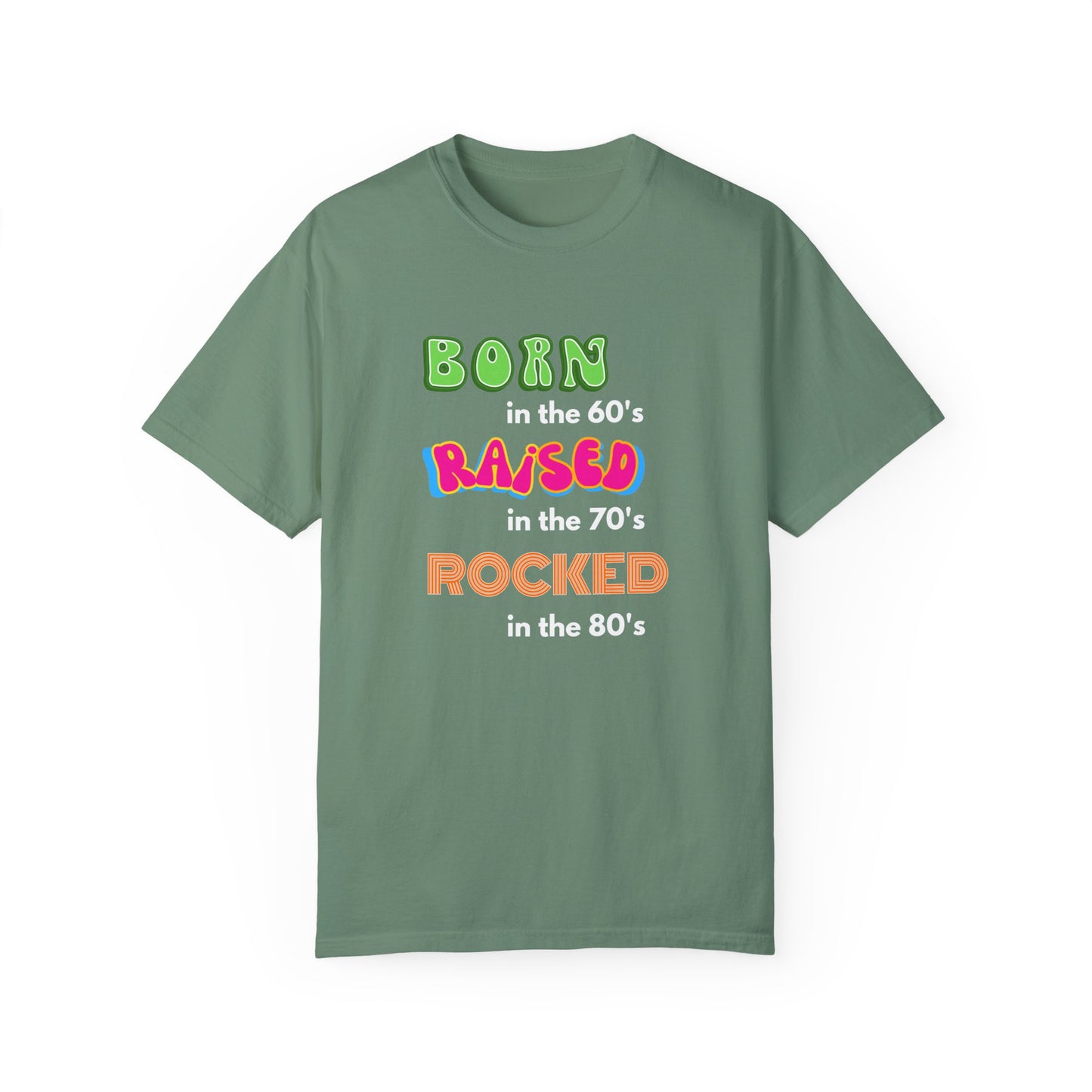 Born in the 60's multicolored and white lettering for dark shirts Unisex Garment-Dyed T-shirt