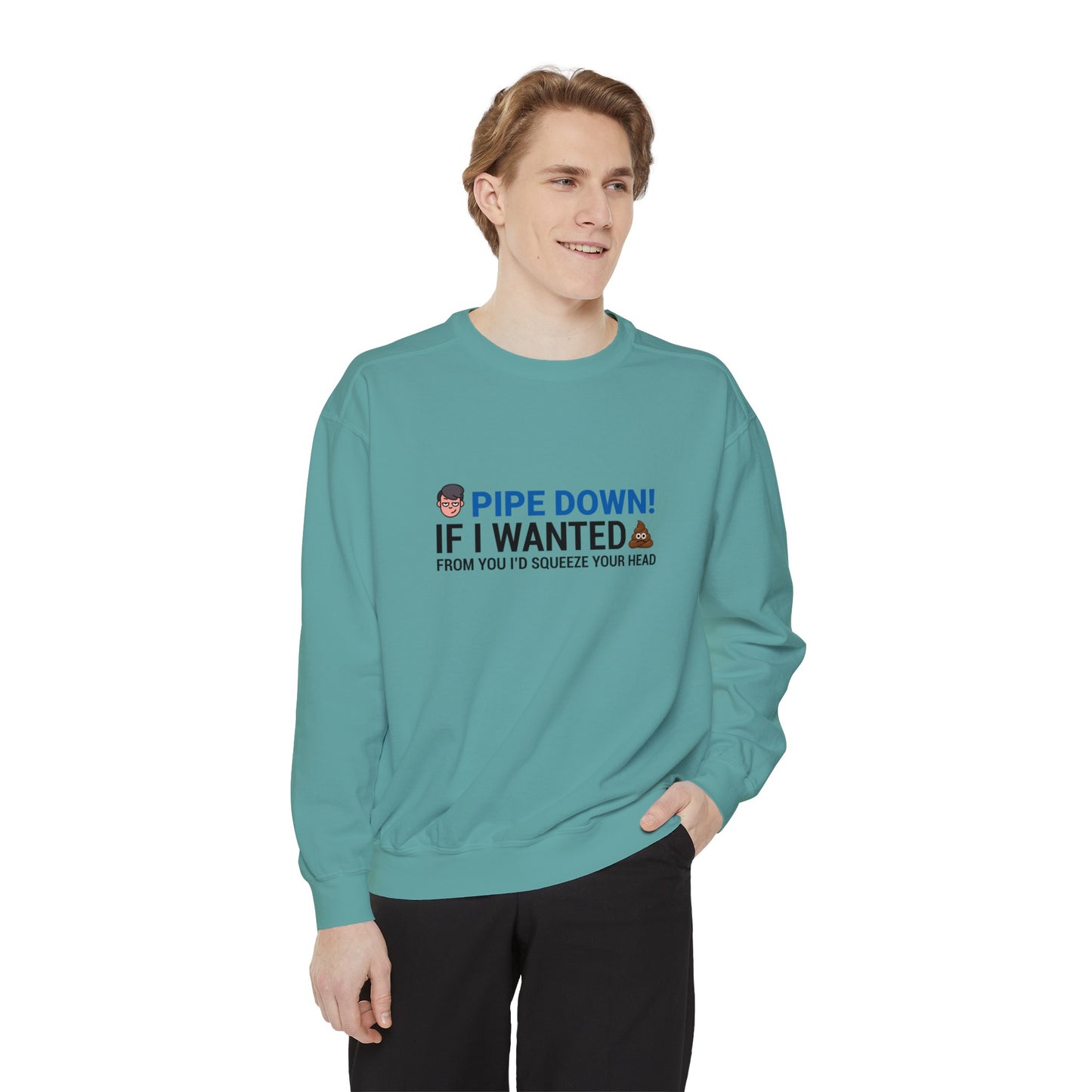 Pipe down  Unisex Garment-Dyed Sweatshirt