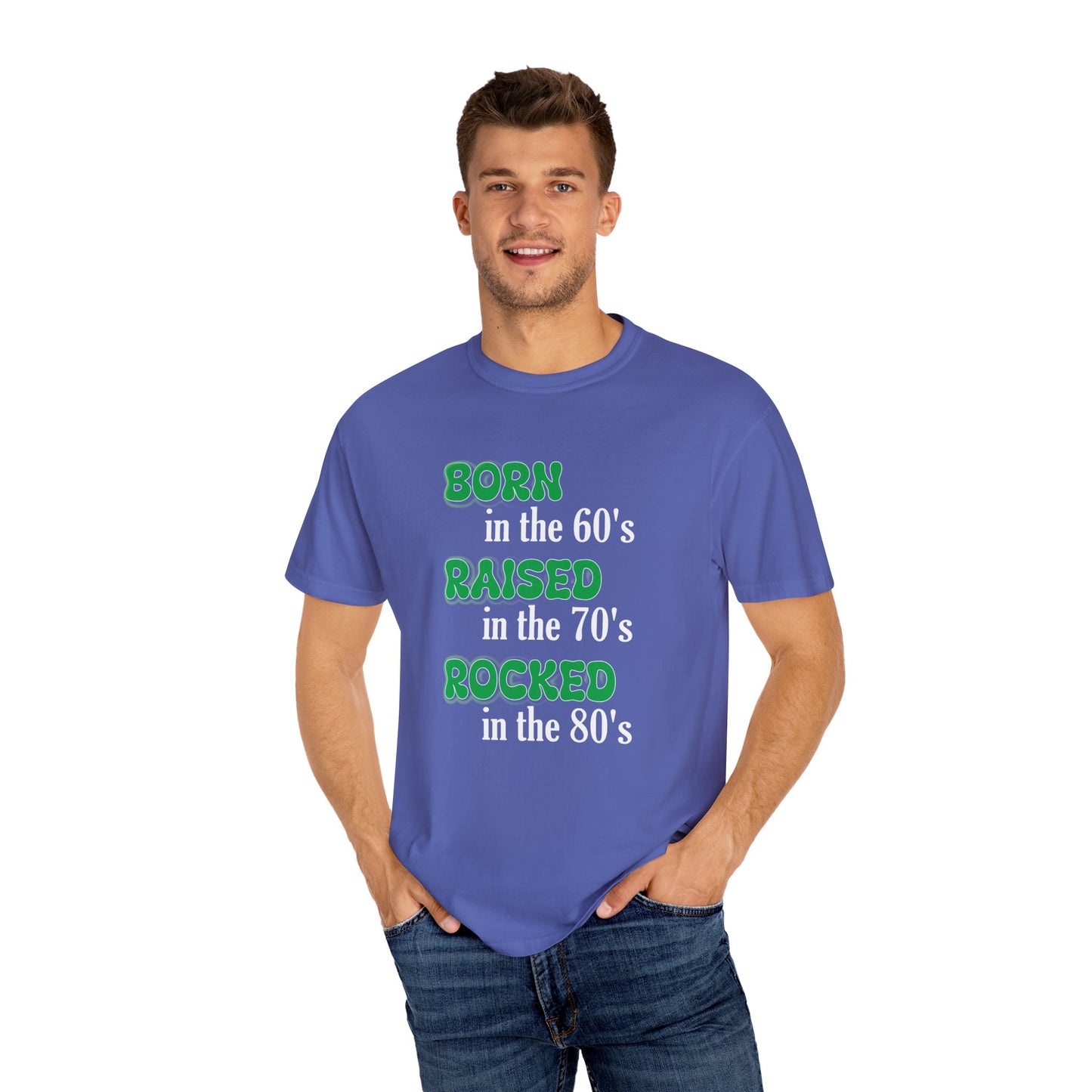 Born in the 60s Green with white lettering Unisex Garment-Dyed T-shirt