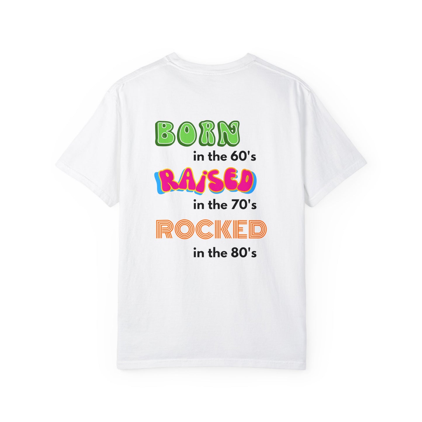 Born in the 60's multicolored design for Lighter T Shirts on Back Unisex Garment-Dyed