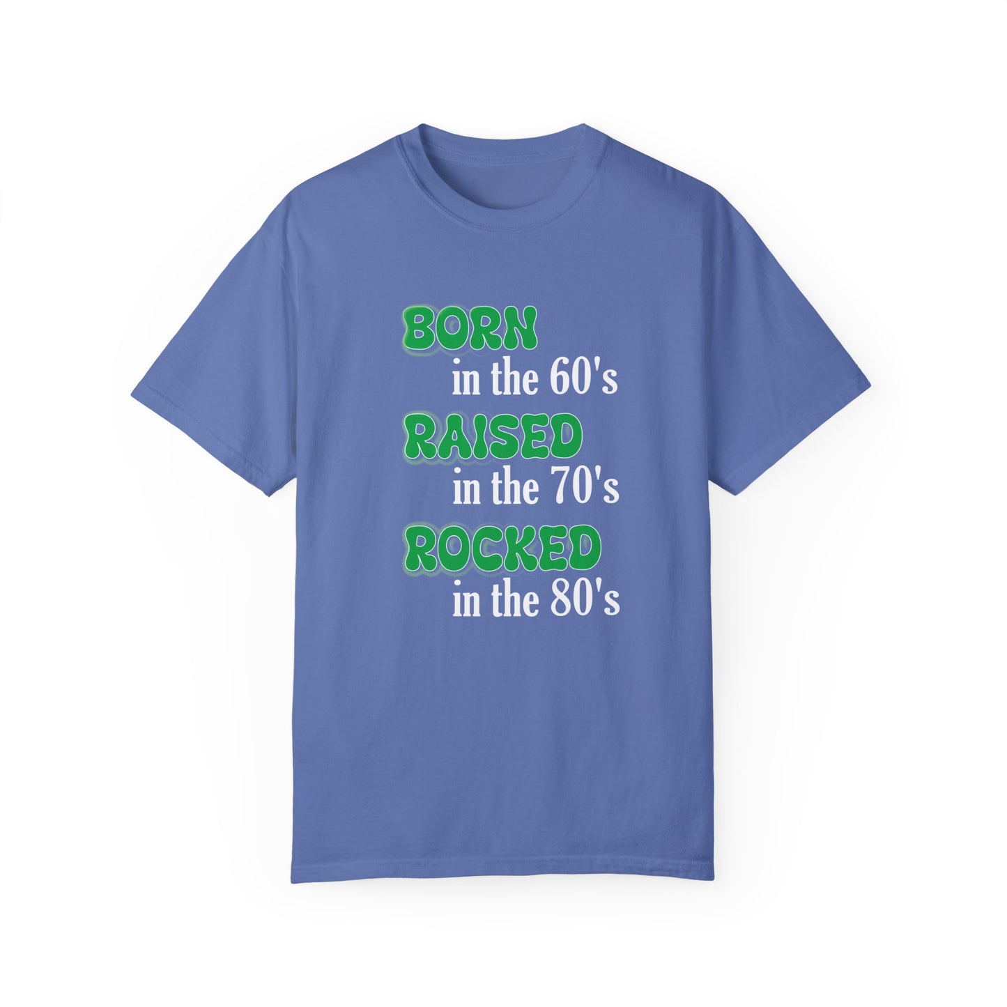 Born in the 60s Green with white lettering Unisex Garment-Dyed T-shirt