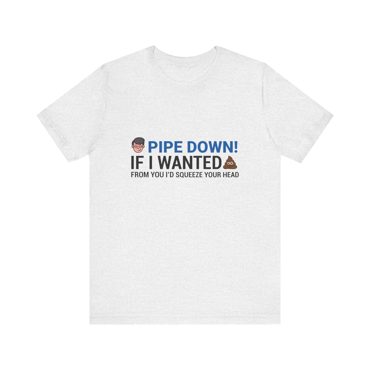 Pipe Down Unisex Jersey Short Sleeve Tee