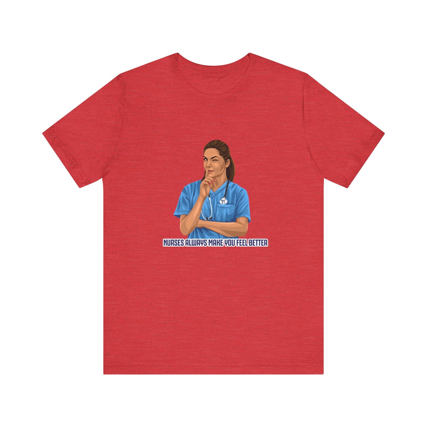 Nurses always make you feel better 100%  cotton Short Sleeve Tee