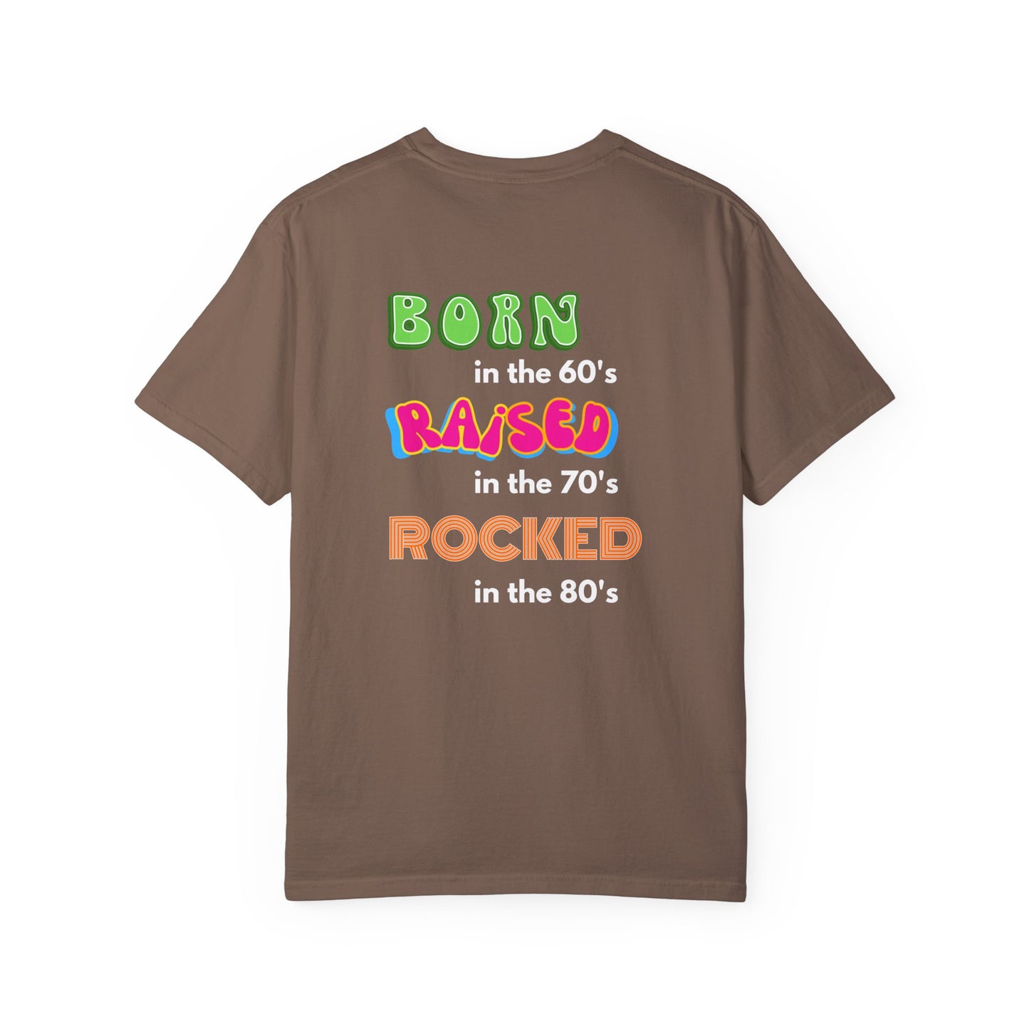 Born in the 60's Multicolored Design on Back  Unisex Garment-Dyed T-shirt