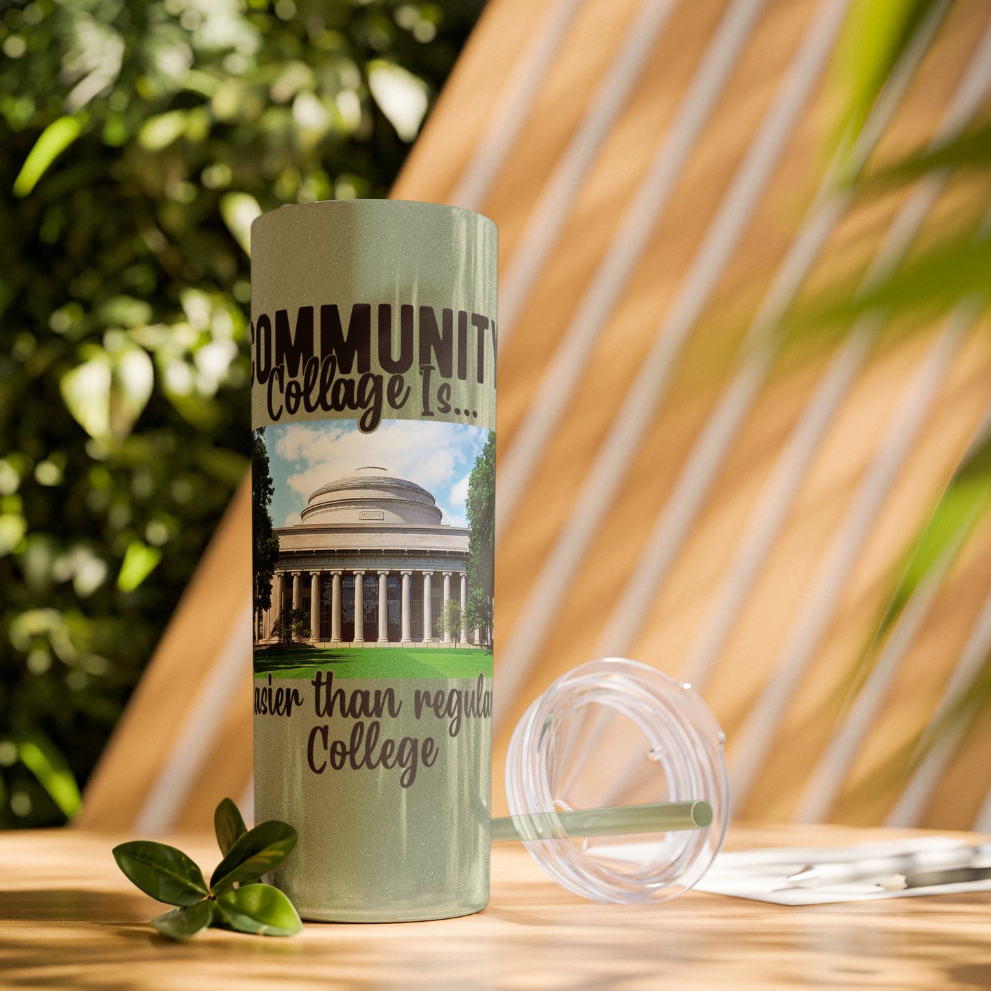 Community Collage is Easier Than Regular College - Skinny Tumbler w/Straw, 20oz