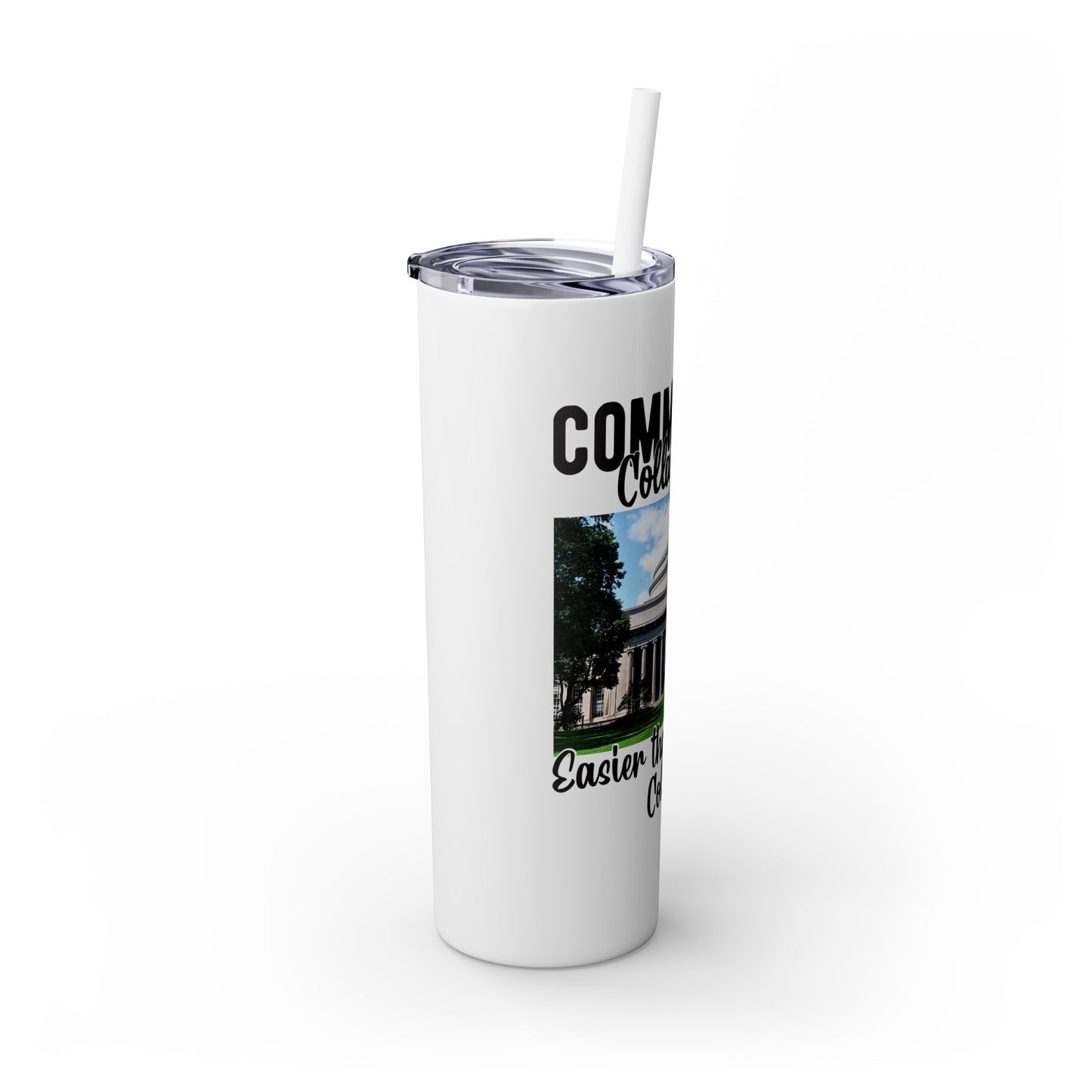 Community Collage is Easier Than Regular College - Skinny Tumbler w/Straw, 20oz