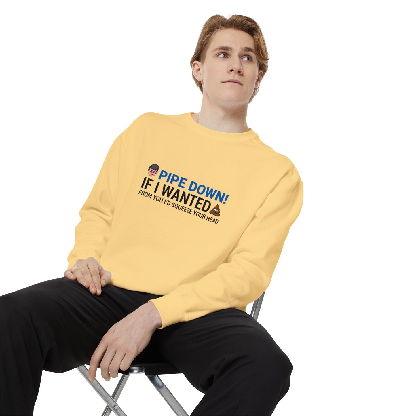 Pipe down  Unisex Garment-Dyed Sweatshirt