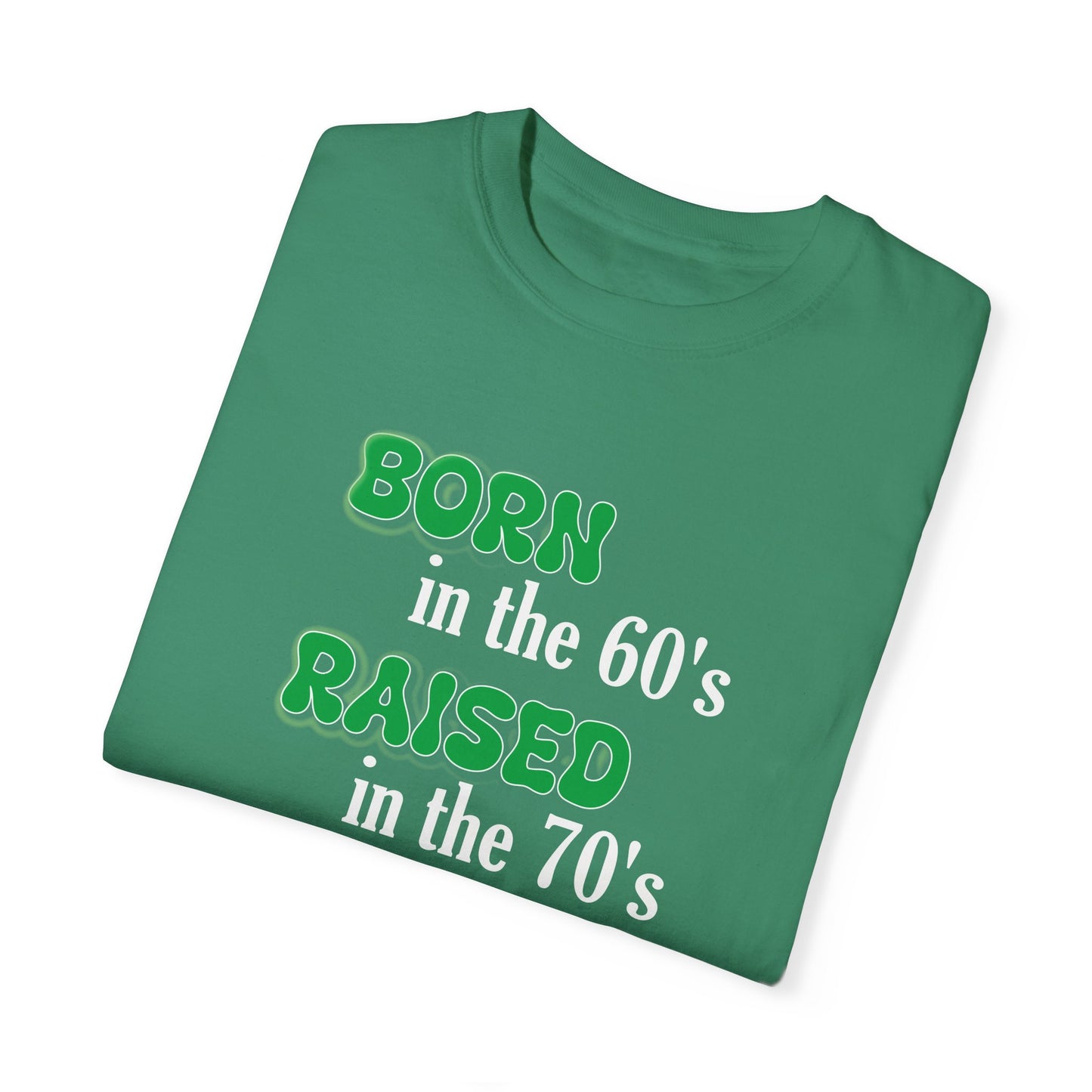 Born in the 60s Green with white lettering Unisex Garment-Dyed T-shirt