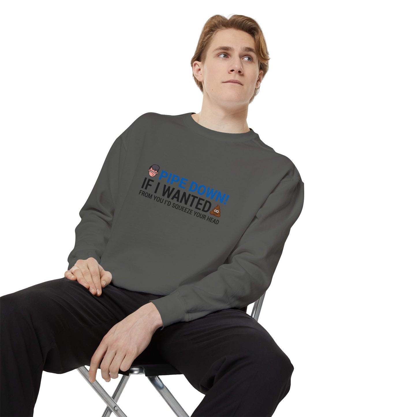 Pipe down  Unisex Garment-Dyed Sweatshirt