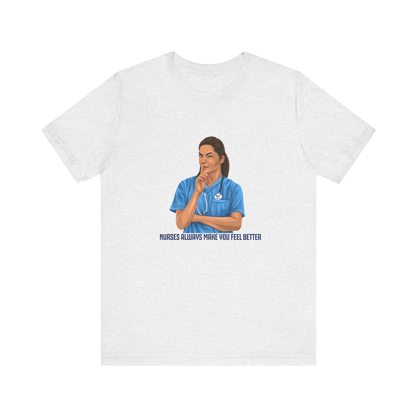 Nurses always make you feel better 100%  cotton Short Sleeve Tee