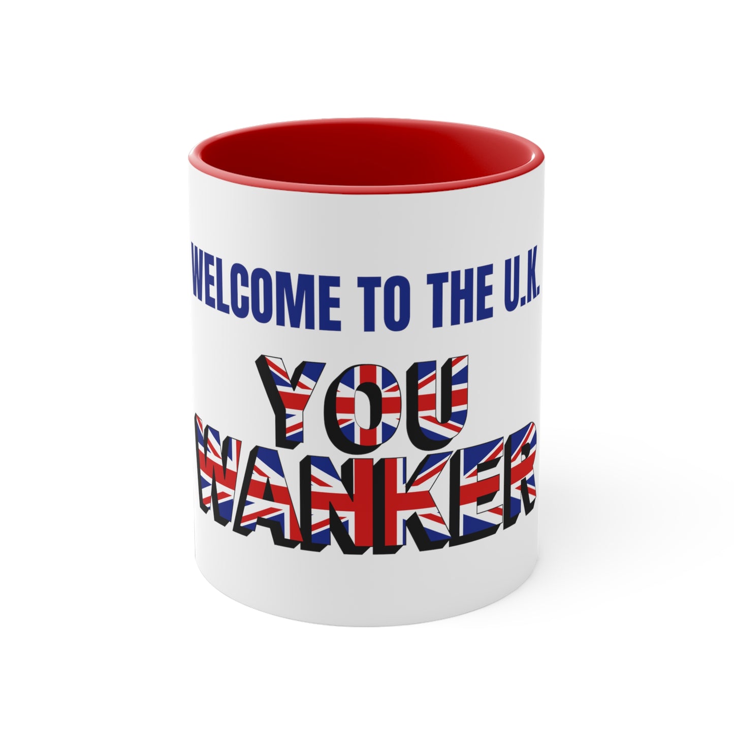 Welcome to the UK  You Wanker .  Ceramic Coffee 11 oz. Mug