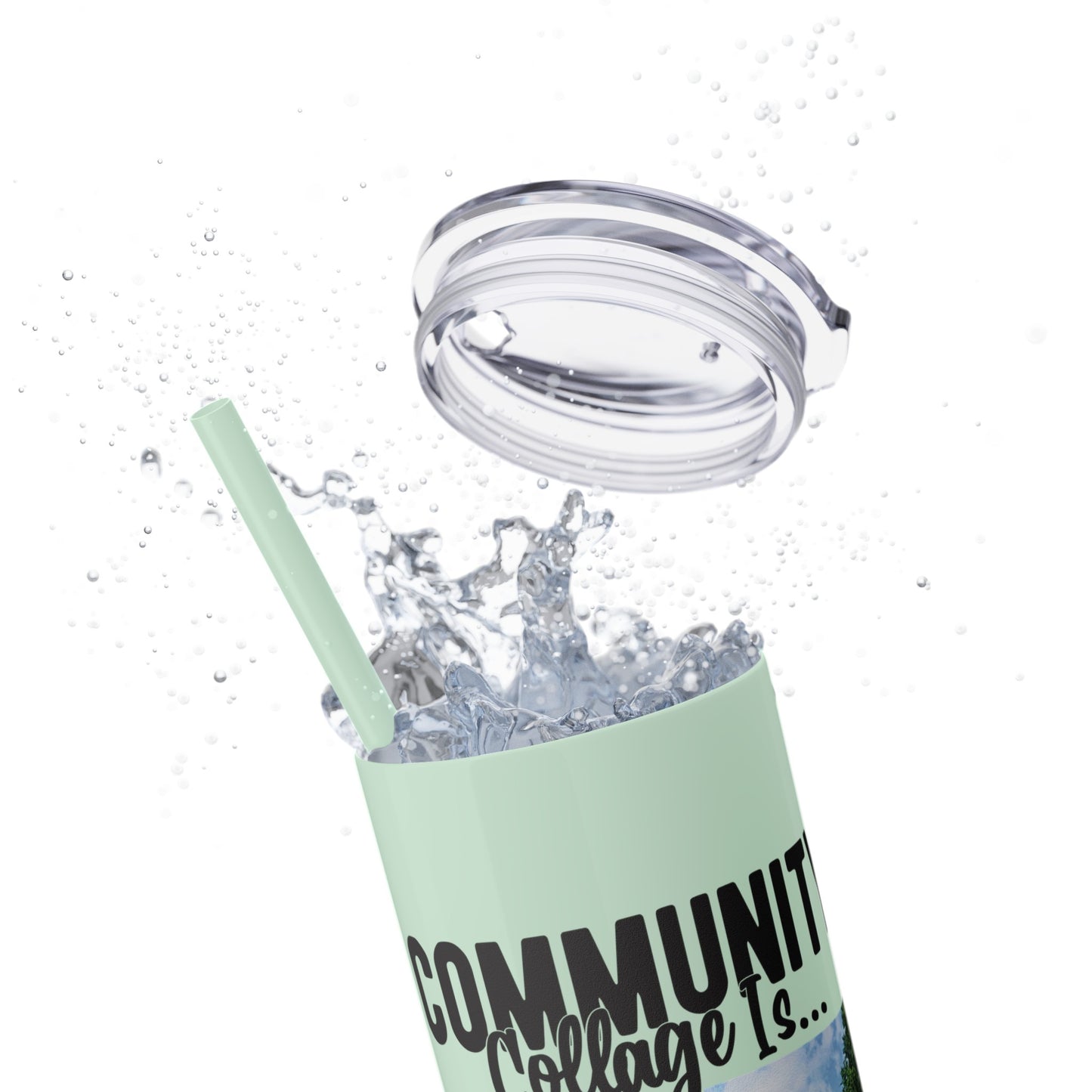 Community Collage is Easier Than Regular College - Skinny Tumbler with Straw, 20oz