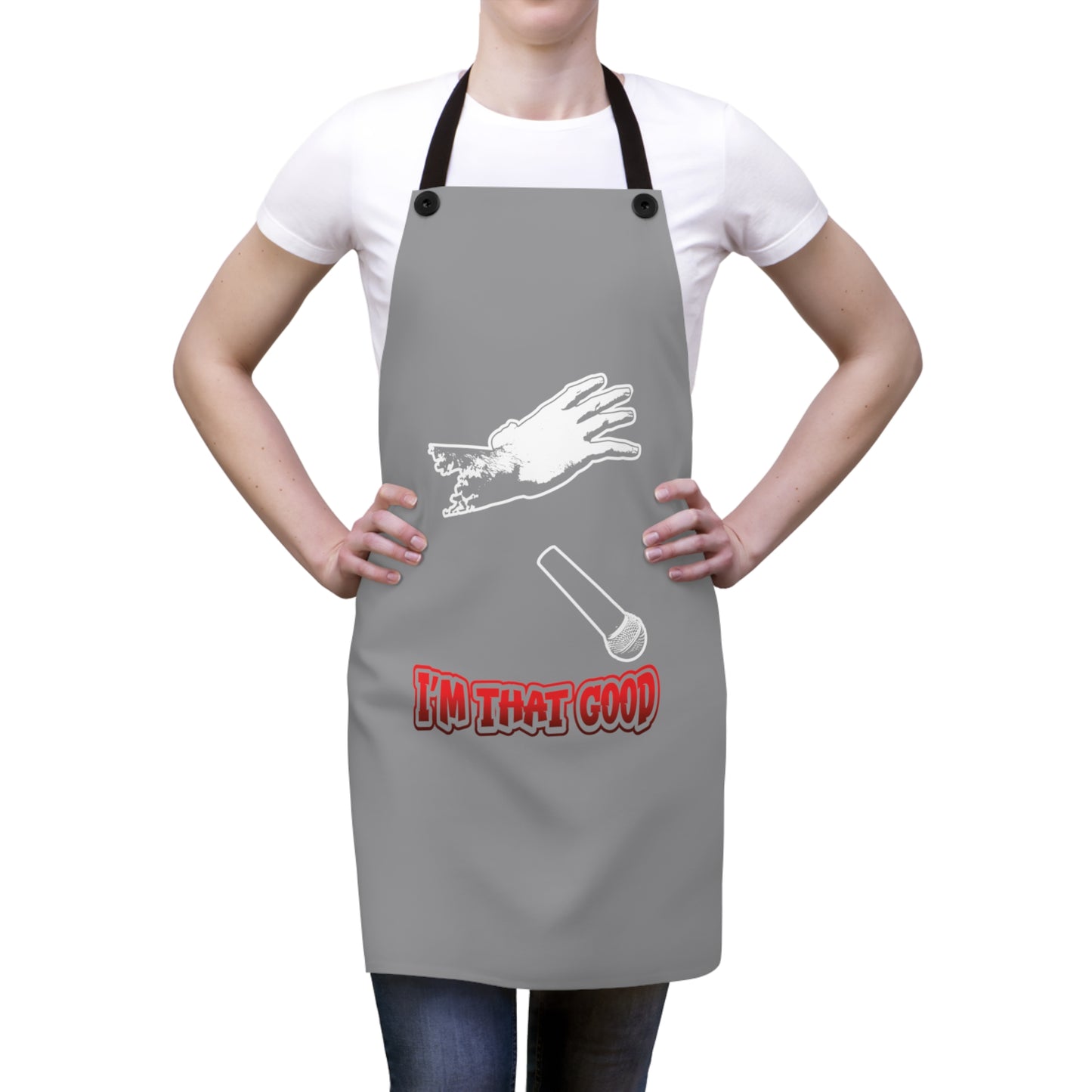 I'm That Good-  Mic Drop Master Chef cooking Apron - with smaller imprint design