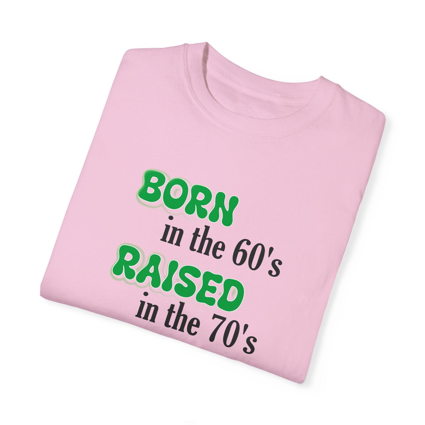 Born in the 60s Green lettered Unisex Garment-Dyed T-shirt