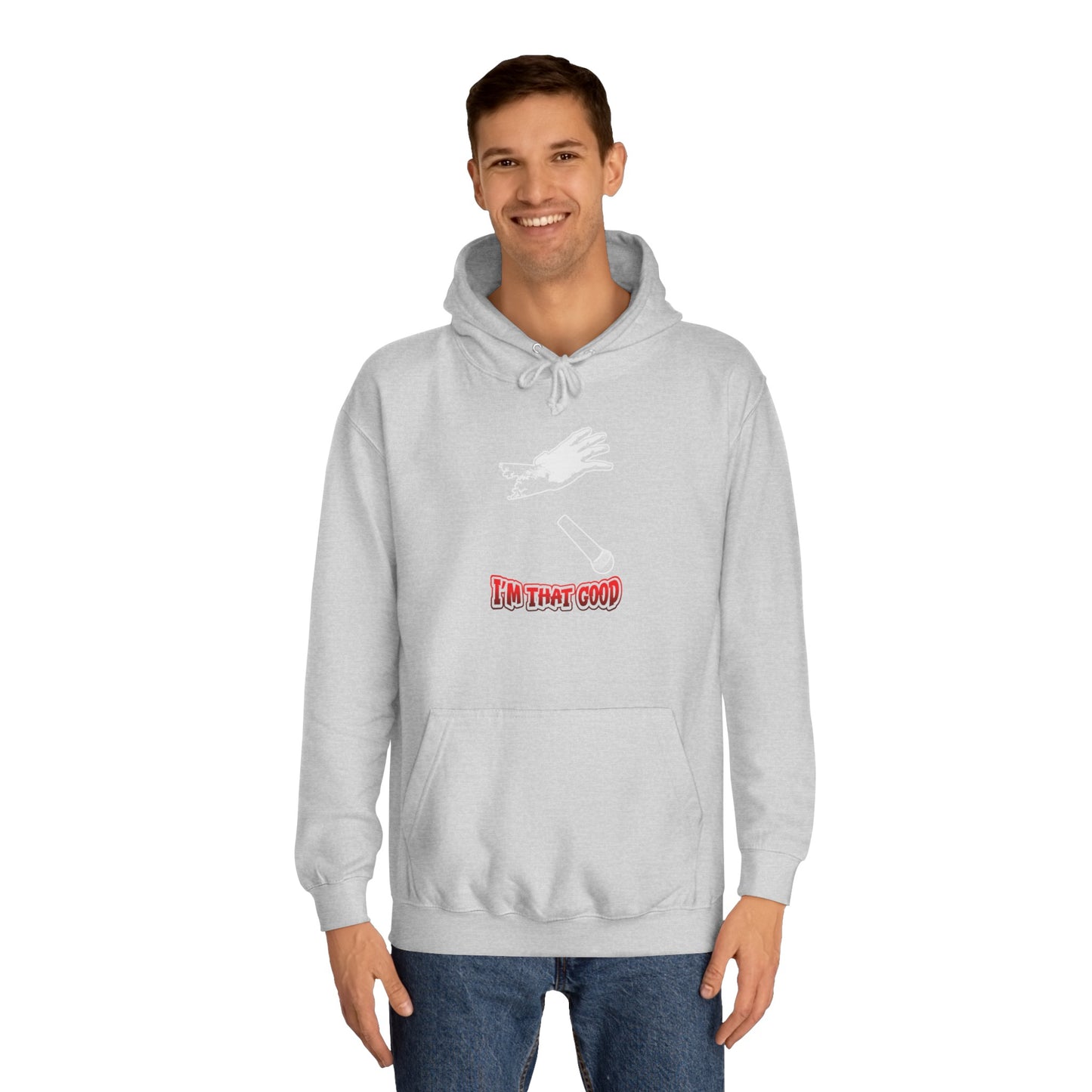 I'm that good Unisex College Hoodie- front placement