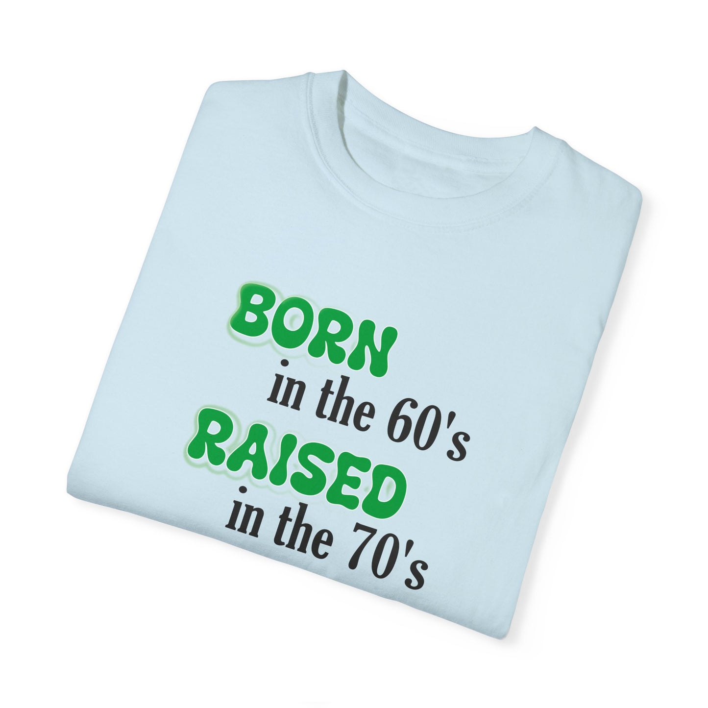 Born in the 60s Green lettered Unisex Garment-Dyed T-shirt