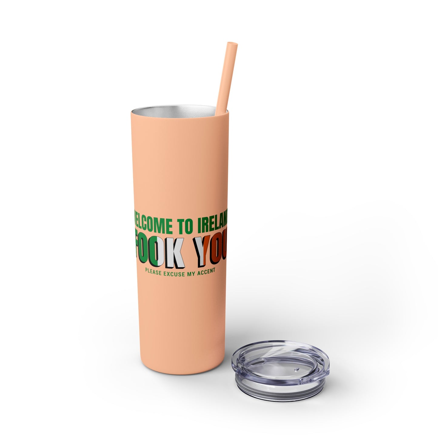 Welcome to Ireland- Fook You-  Skinny Stainless Steel Tumbler with Straw, 20oz