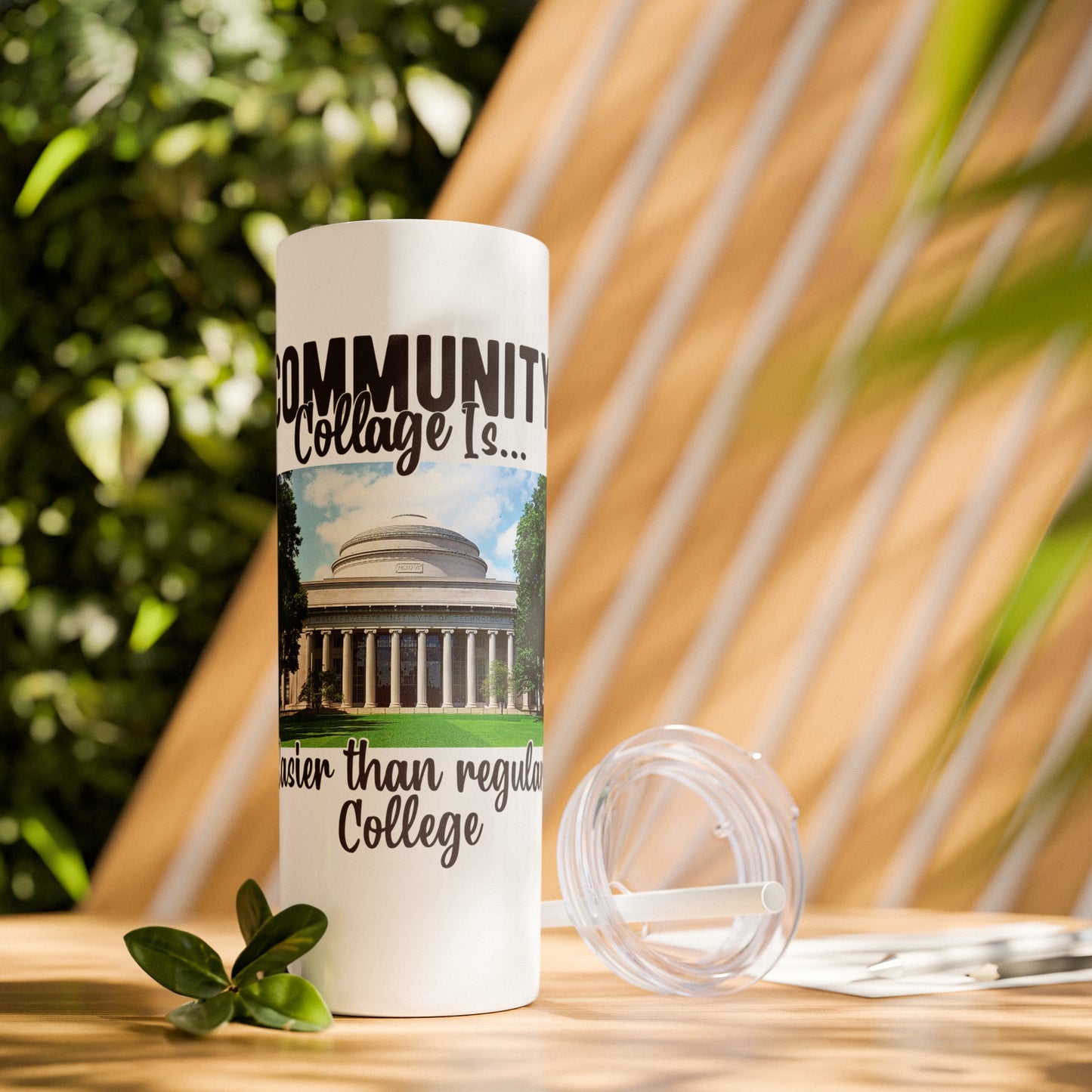 Community Collage is Easier Than Regular College - Skinny Tumbler w/Straw, 20oz