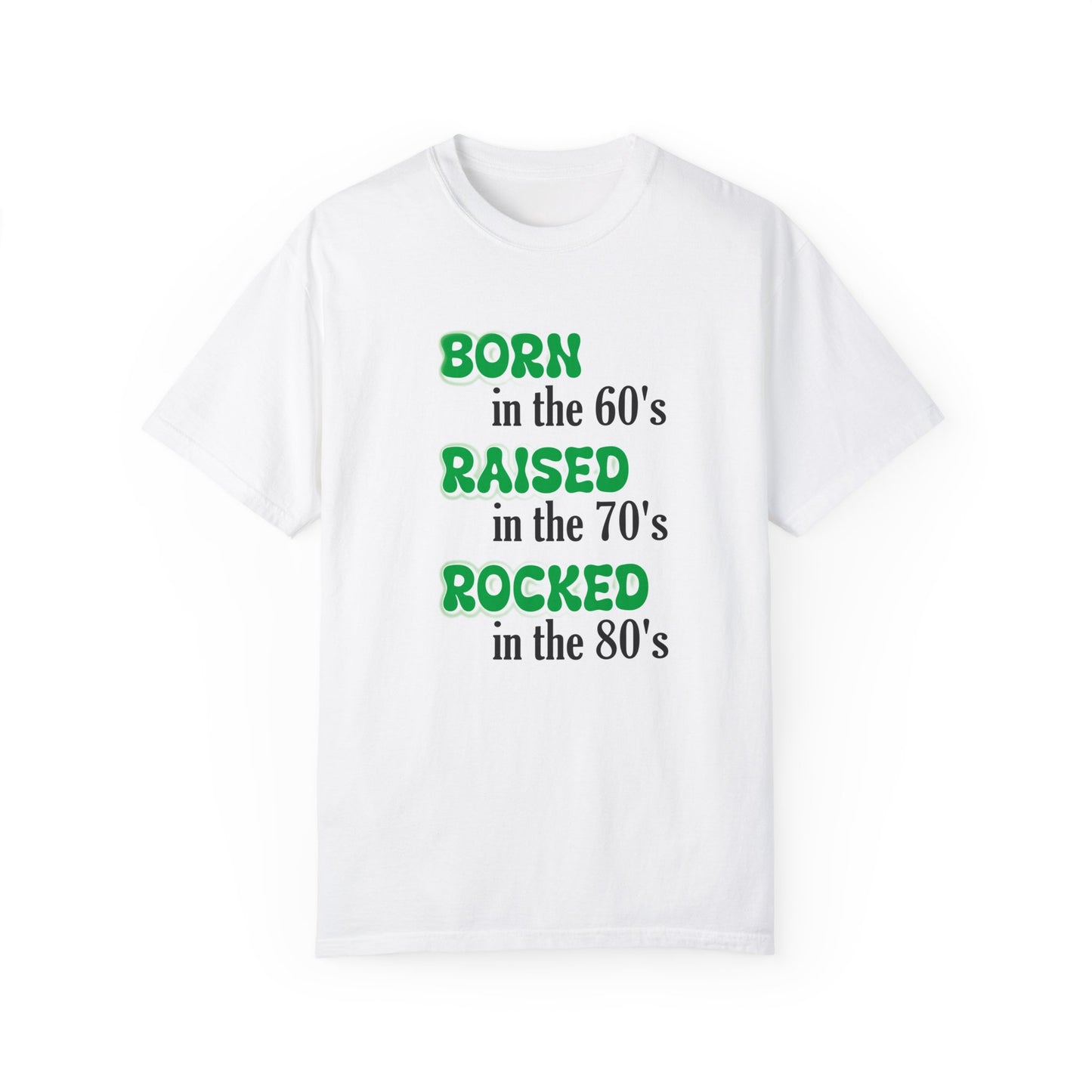 Born in the 60s Green lettered Unisex Garment-Dyed T-shirt